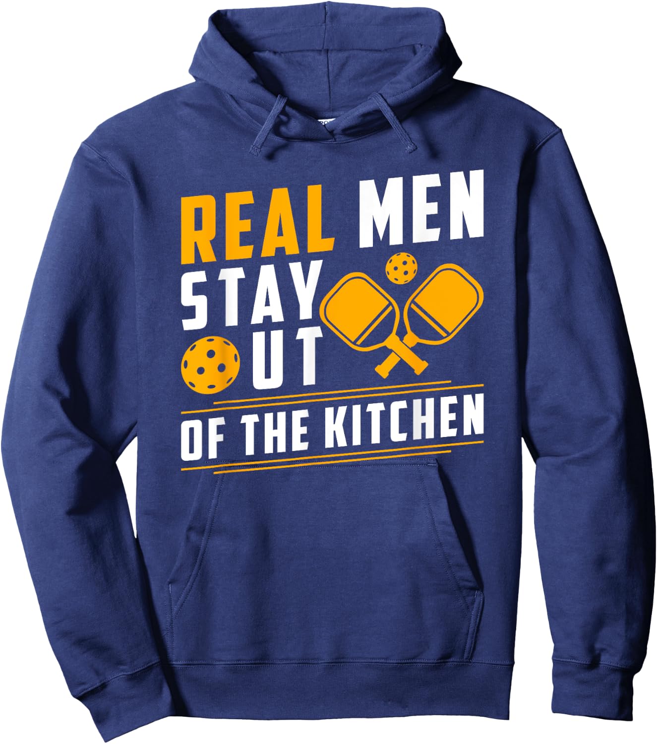 Real Men Stay Out Of The Kitchen Pickleball Hoodie - Hoodie | Navy