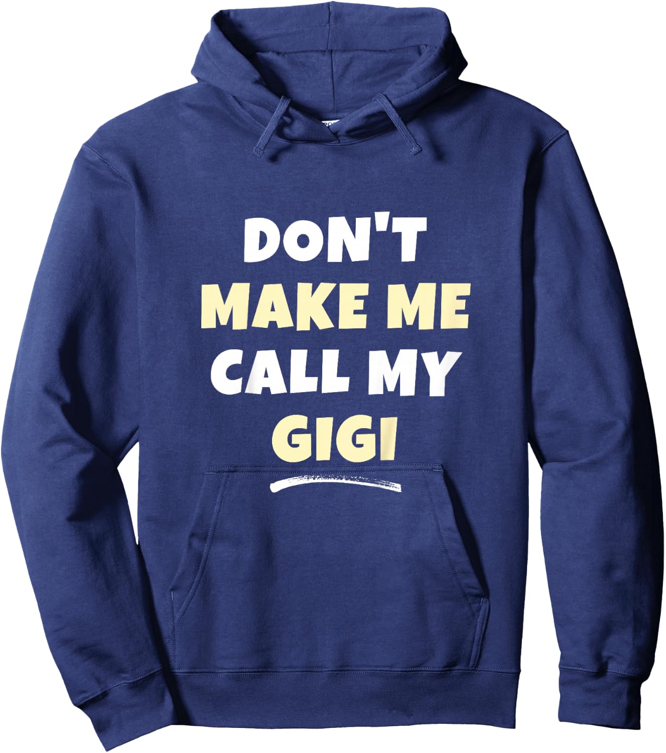 Kids Don't Make Me Call My Gigi Kids Grandkids Funny Hoodie - Hoodie | Navy