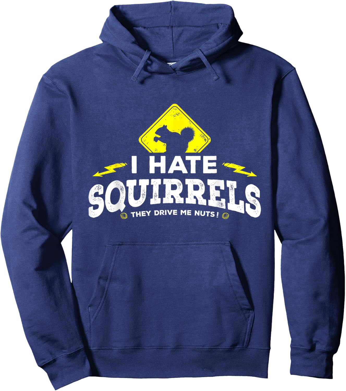 I Hate Squirrels - They Drive Me Nuts Hoodie - Hoodie | Navy