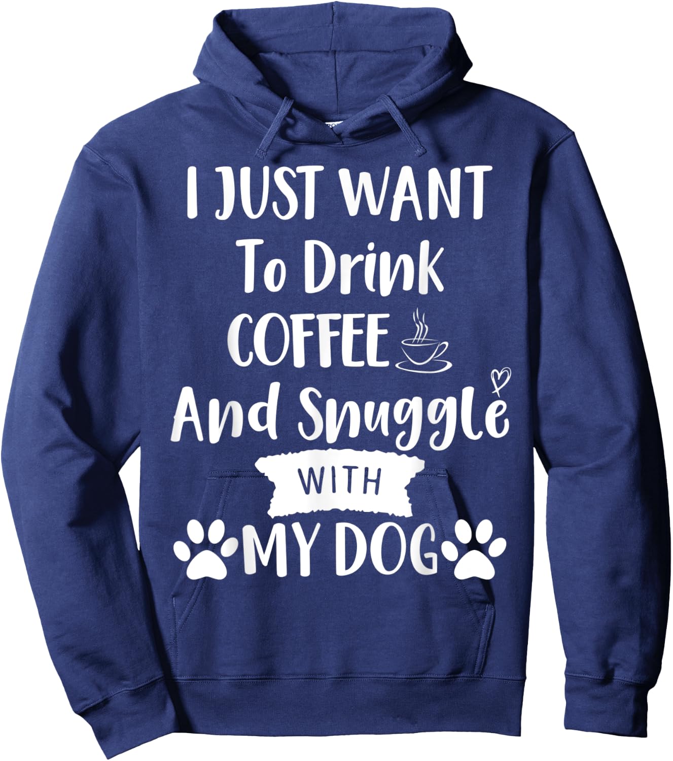 I Just Want to Drink Coffee and Snuggle with My Dog Mom Hoodie - Hoodie | Navy