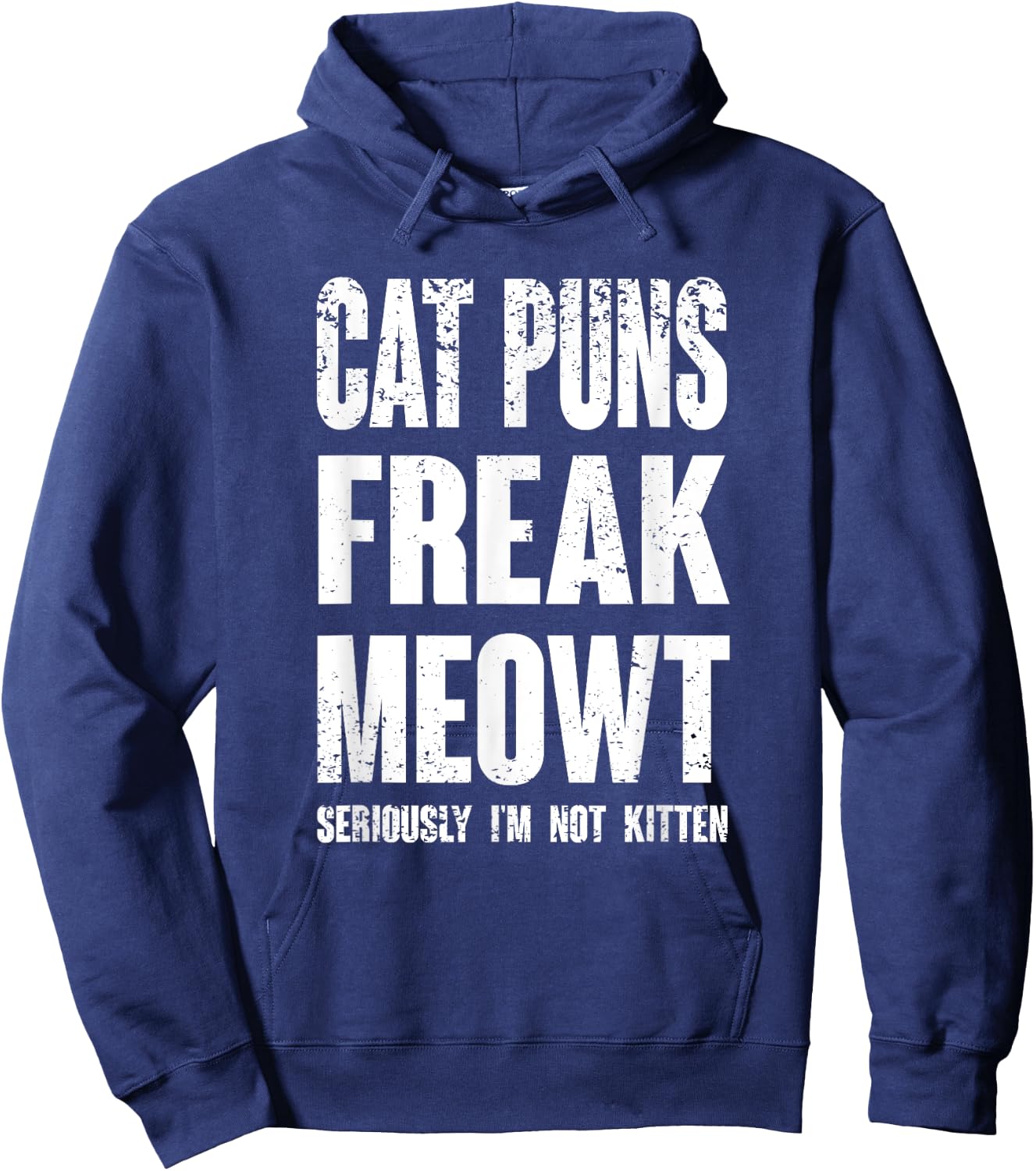 Cat Puns Freak Meowt - Seriously I'm Not Kitten Funny Cat Women Girls Kids Hoodie - Hoodie | Navy