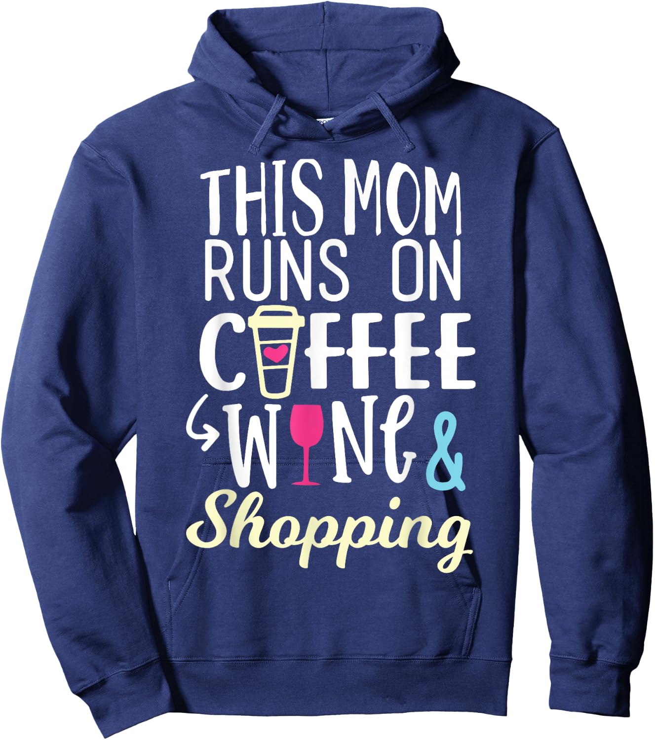This Mom Runs On Coffee, Wine, and Shopping Funny Mom Gifts Hoodie - Hoodie | Navy
