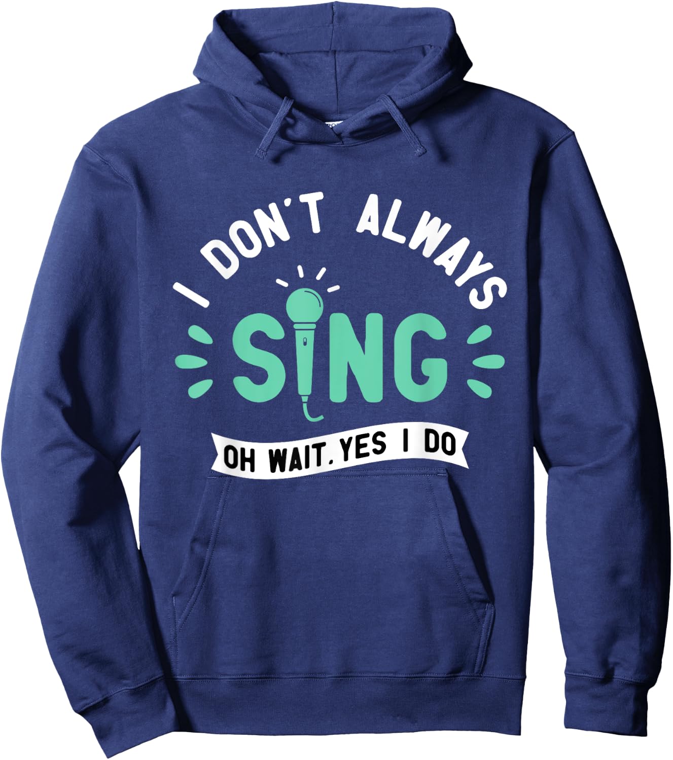 I Don't Always Sing - Karaoke Party Musician Singer Hoodie - Hoodie | Navy