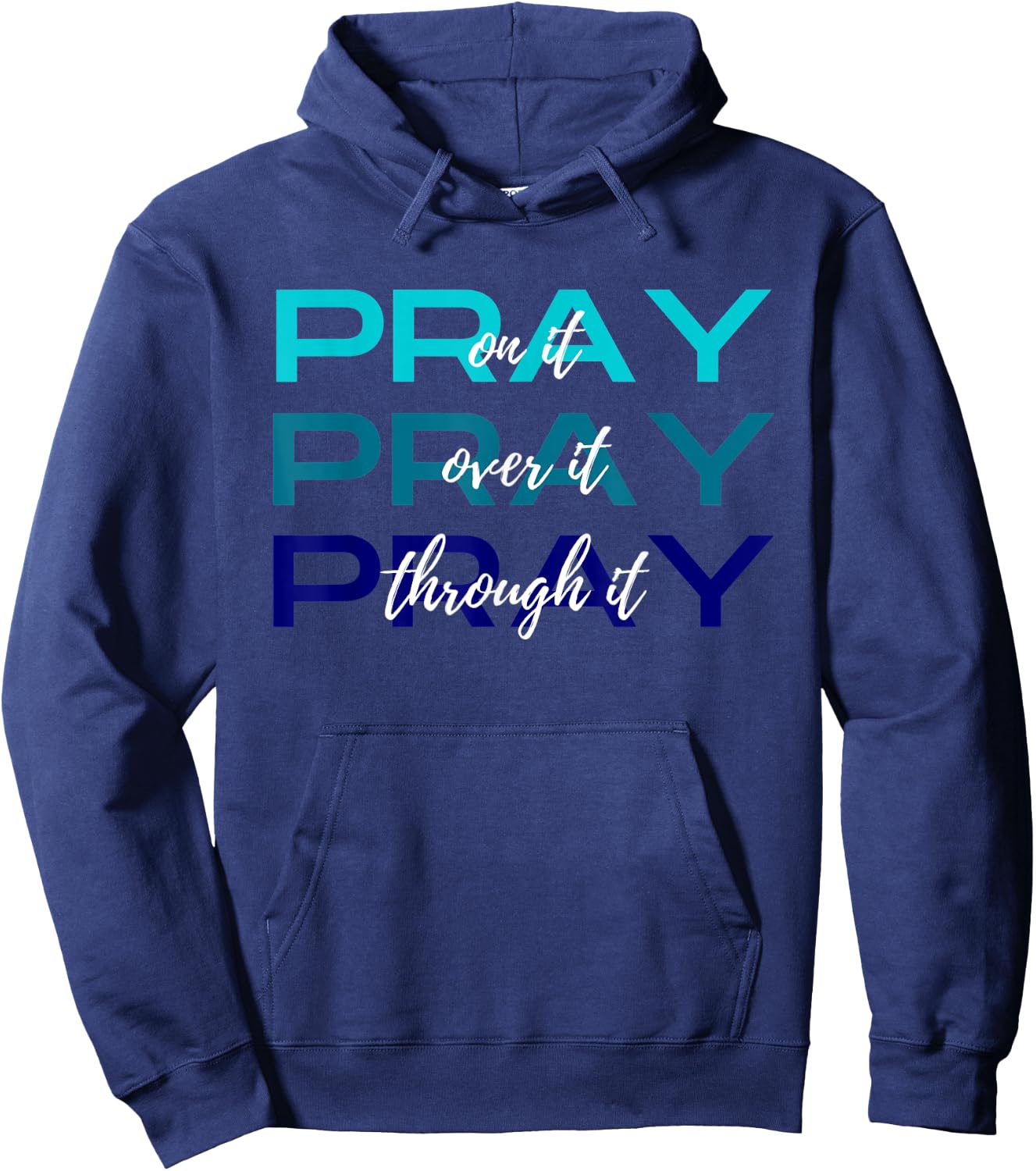 Pray On It Over It Through It Women Letter Printed Graphic Hoodie - Hoodie | Navy