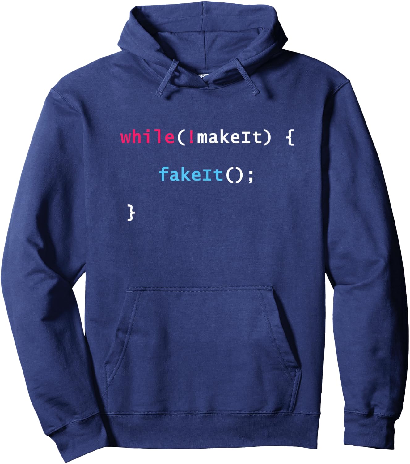 Fake It Til You Make It Javascript Coding Programming Shirt Hoodie - Hoodie | Navy