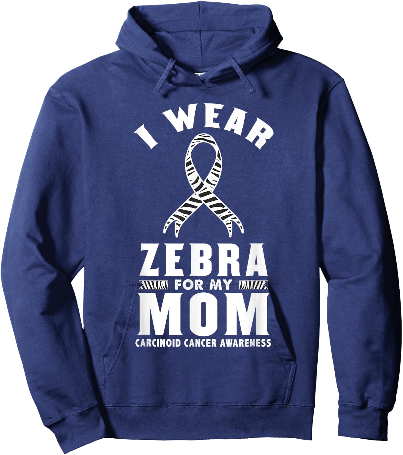 I Wear Zebra For My Mom Carcinoid Cancer Awareness Hoodie - Hoodie | Navy