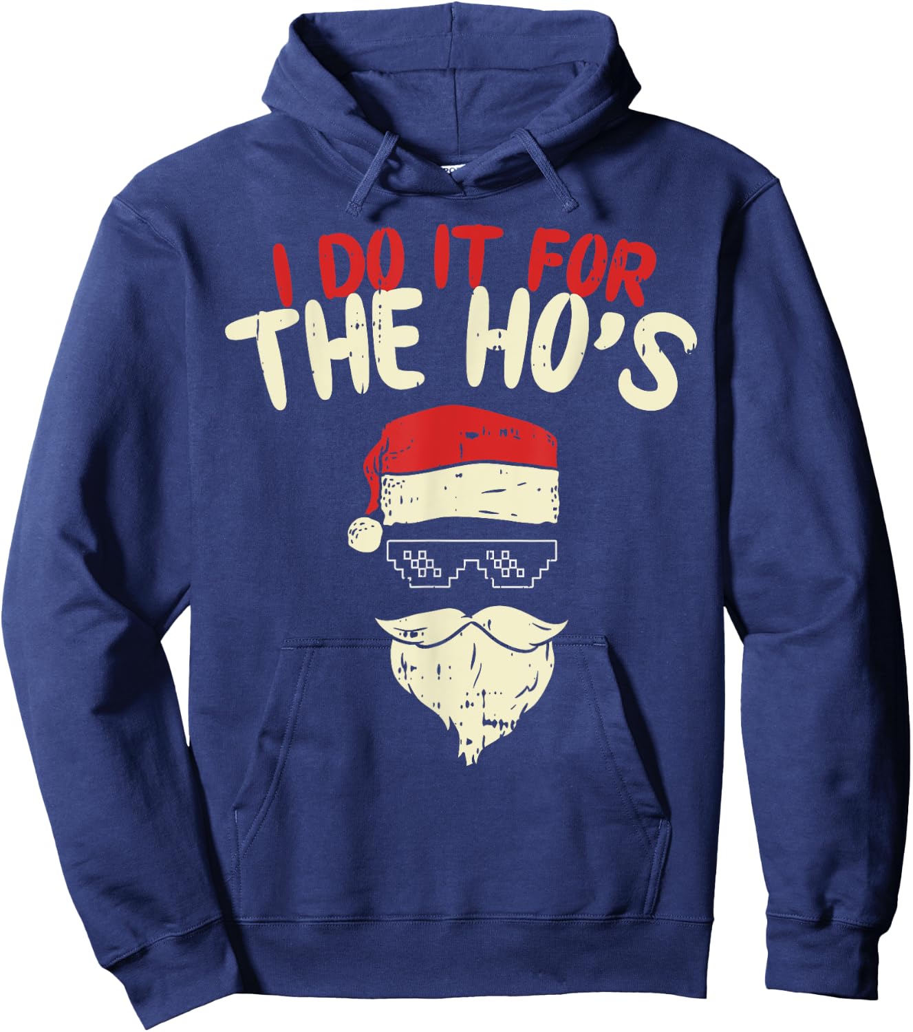 I Do It For The Hos Shirt Funny Adult Santa Christmas Gift Hoodie - Hoodie | Navy