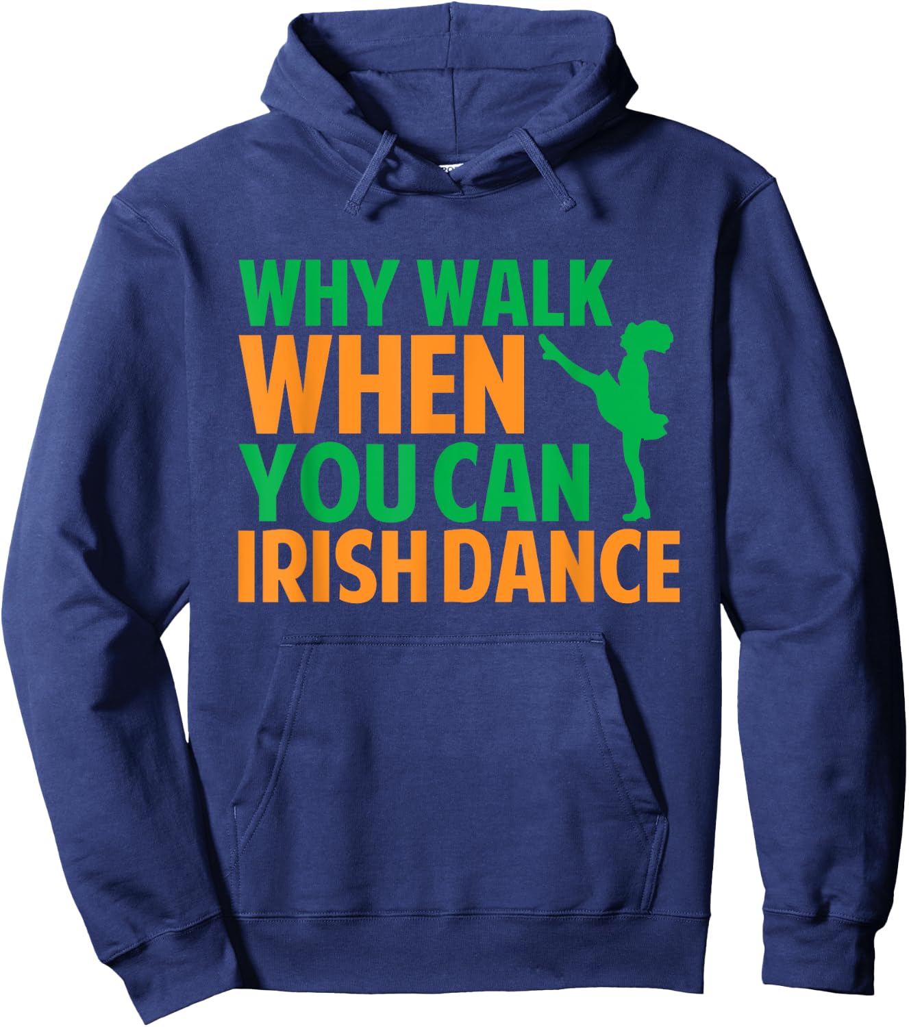 Why Walk When You Can Irish Dance Hoodie - Hoodie | Navy