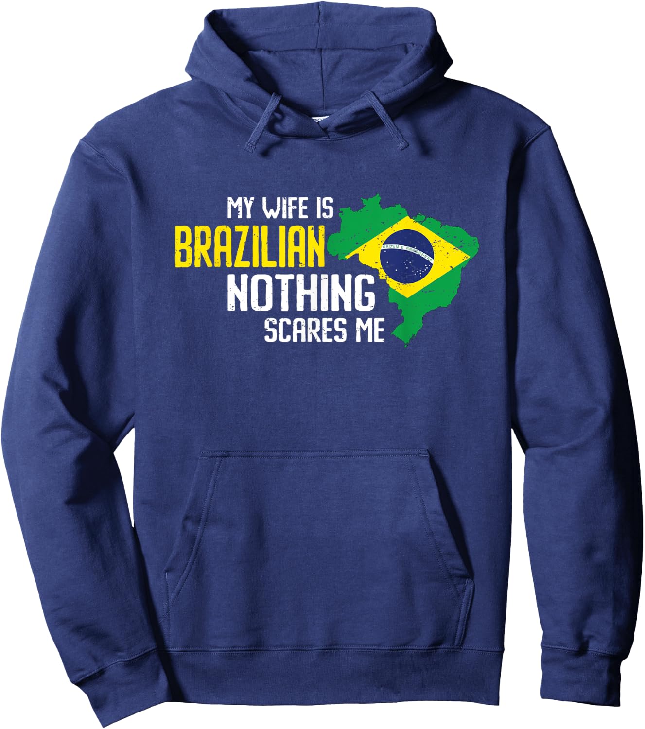 My wife is Brazilian Nothing Scares Me Marriage Brazil Hoodie - Hoodie | Navy