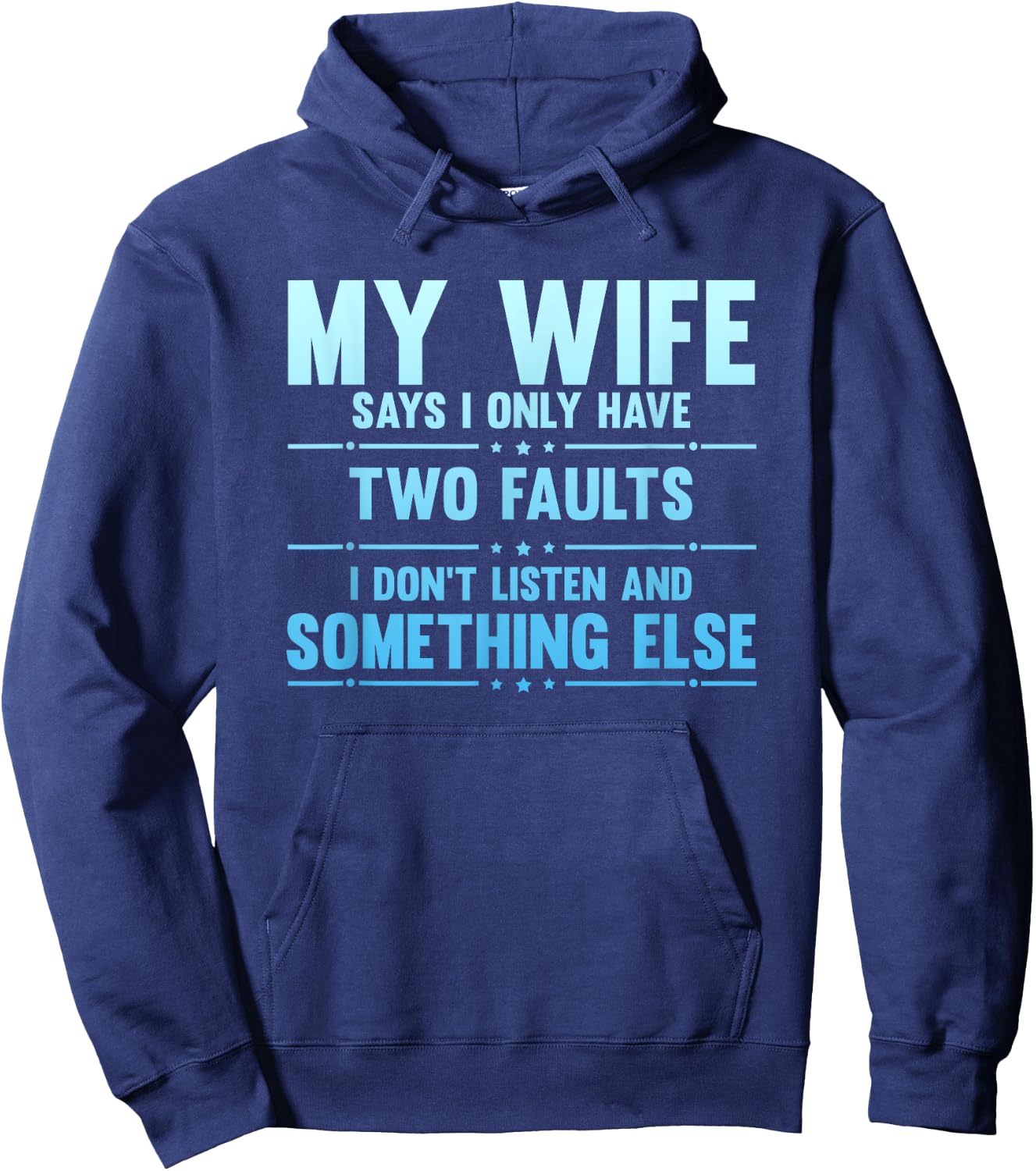 My Wife Says I Only Have Two Faults Funny Husband Hoodie - Hoodie | Navy