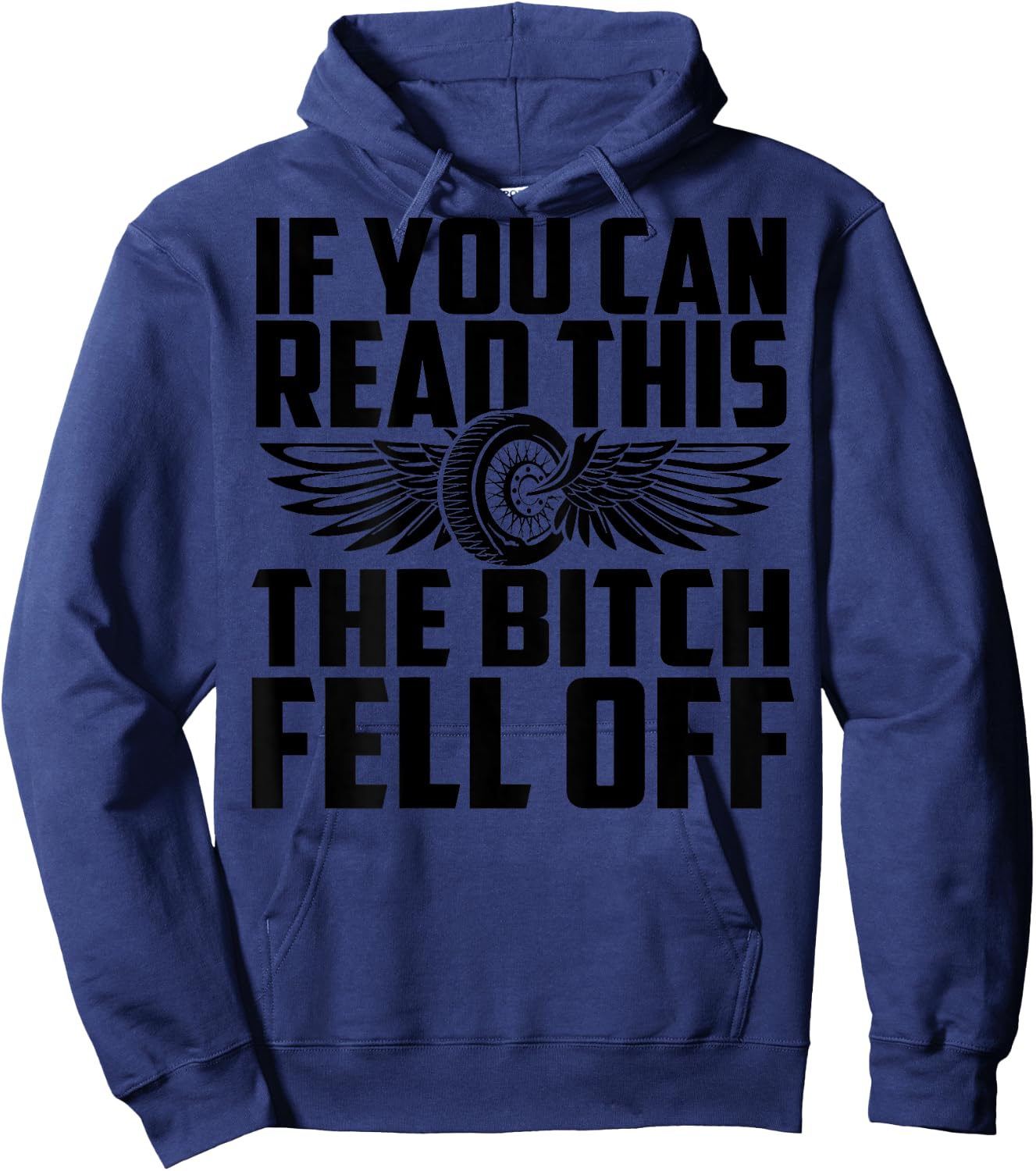 If You Can Read This The Bitch Fell Off Funny Biker Hoodie - Hoodie | Navy