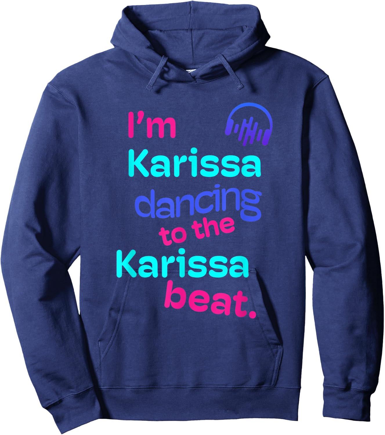 I'm Karissa Dancing to the Karissa Beat First Name Gifts Hoodie - Hoodie | Navy