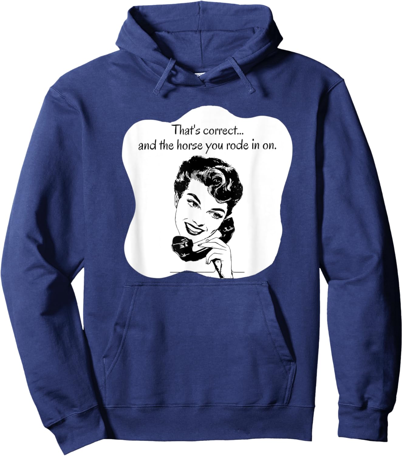 Correct and the Horse You Rode In On Hoodie - Hoodie | Navy