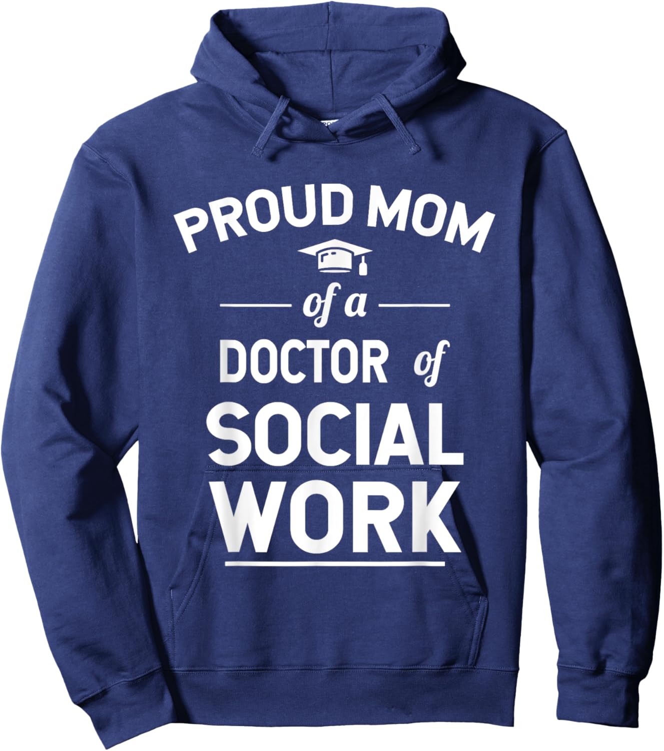 Proud Mom Of A Doctor Of Social Work Graduation Hoodie - Hoodie | Navy