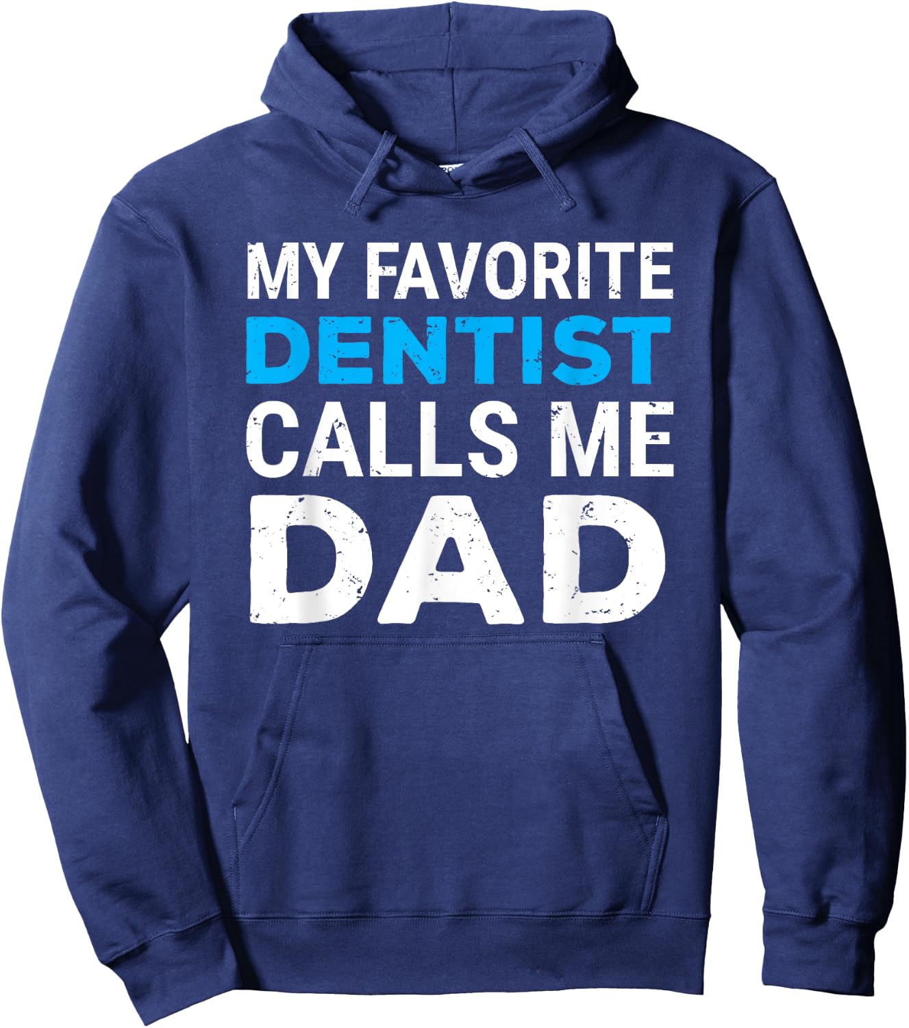 My Favorite Dentist Calls Me Dad Cute Father Dental Hoodie - Hoodie | Navy