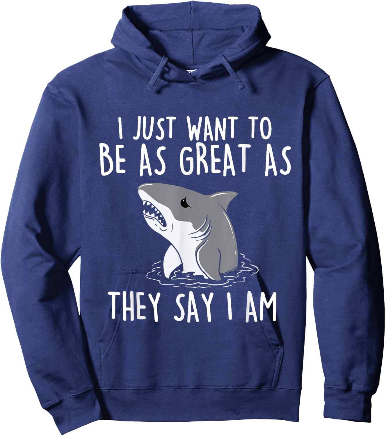 I Just Want To Be As Great As They - Shark Lover Ocean Hoodie - Hoodie | Navy