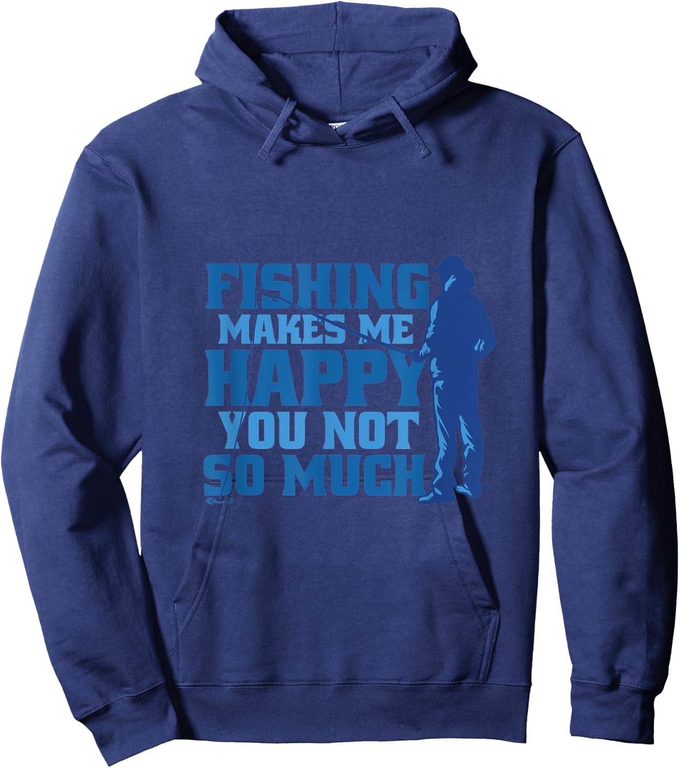 Fishing makes me happy you not so anglers and fishermen Hoodie - Hoodie | Navy