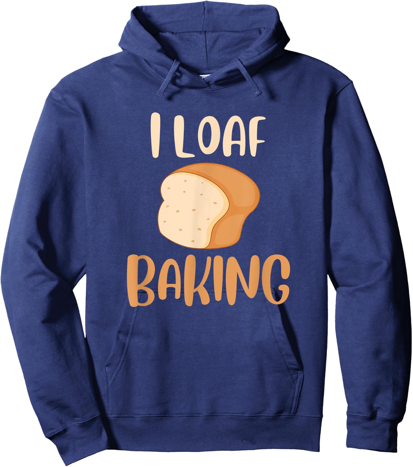 Funny I Love Baking Bread Lover Pun Bread Loaf Baker Hoodie - Hoodie | Navy