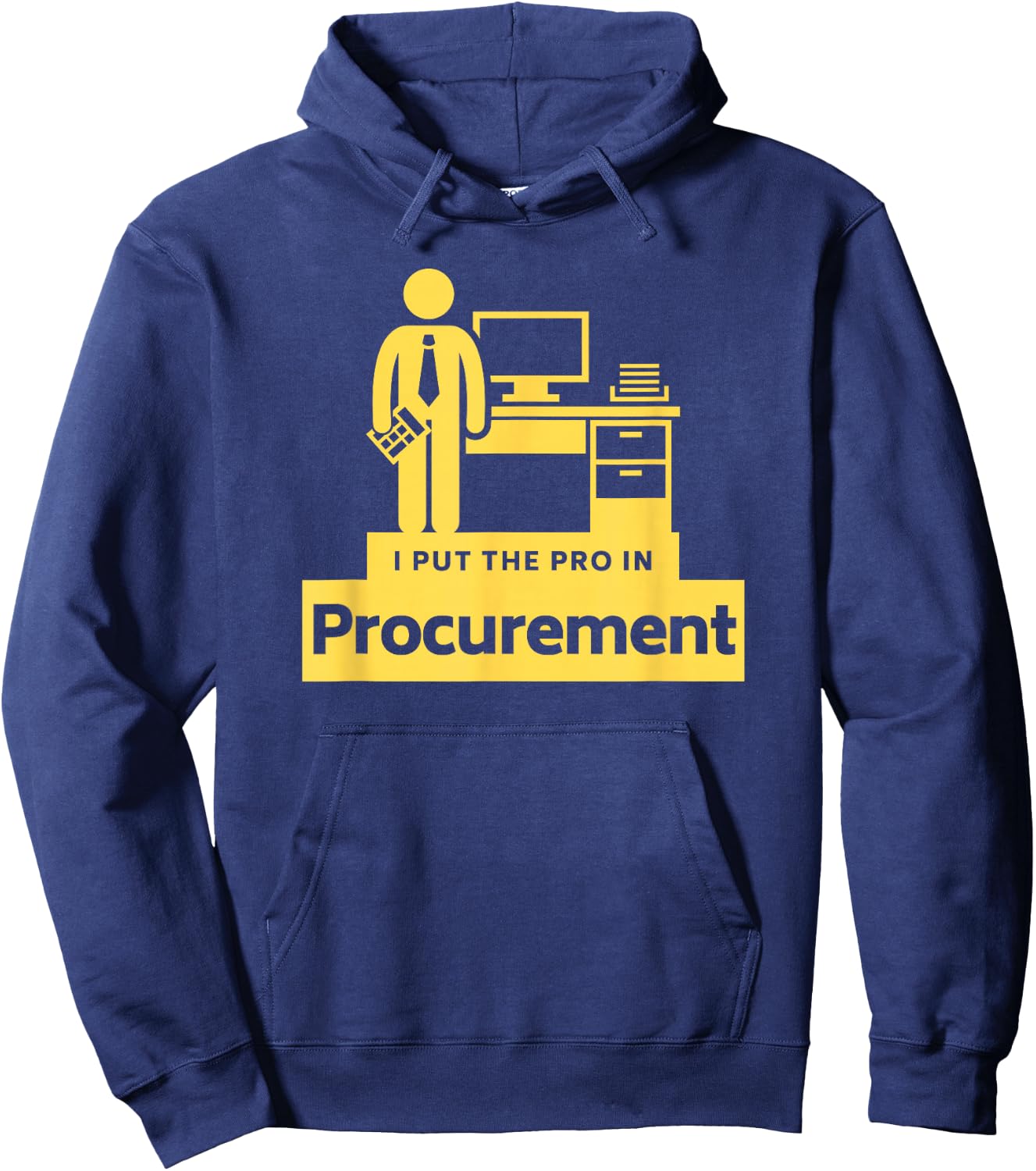 I PUT THE PRO IN PROCUREMENT Funny Office Corporate Gift Hoodie - Hoodie | Navy