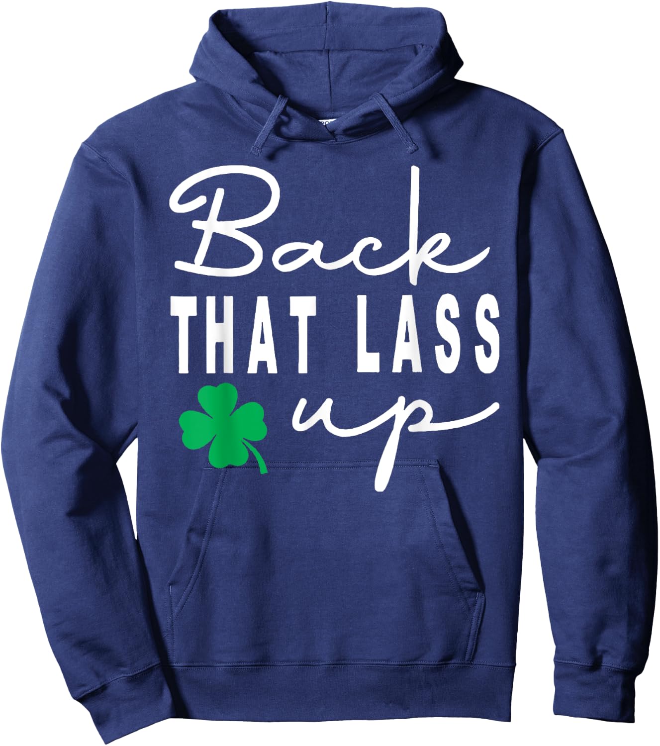 Back that Lass Up Funny St. Patrick's Day Hoodie - Hoodie | Navy