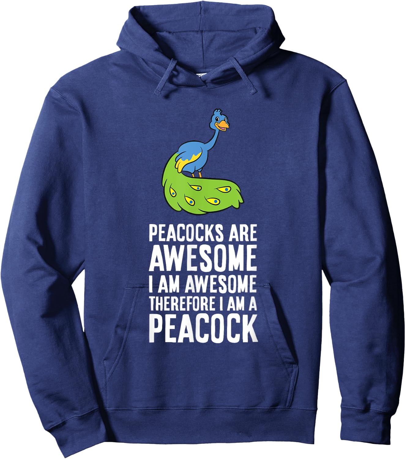 Peacocks Are Awesome I'm Awesome Therefore I'm a Peacock Hoodie - Hoodie | Navy