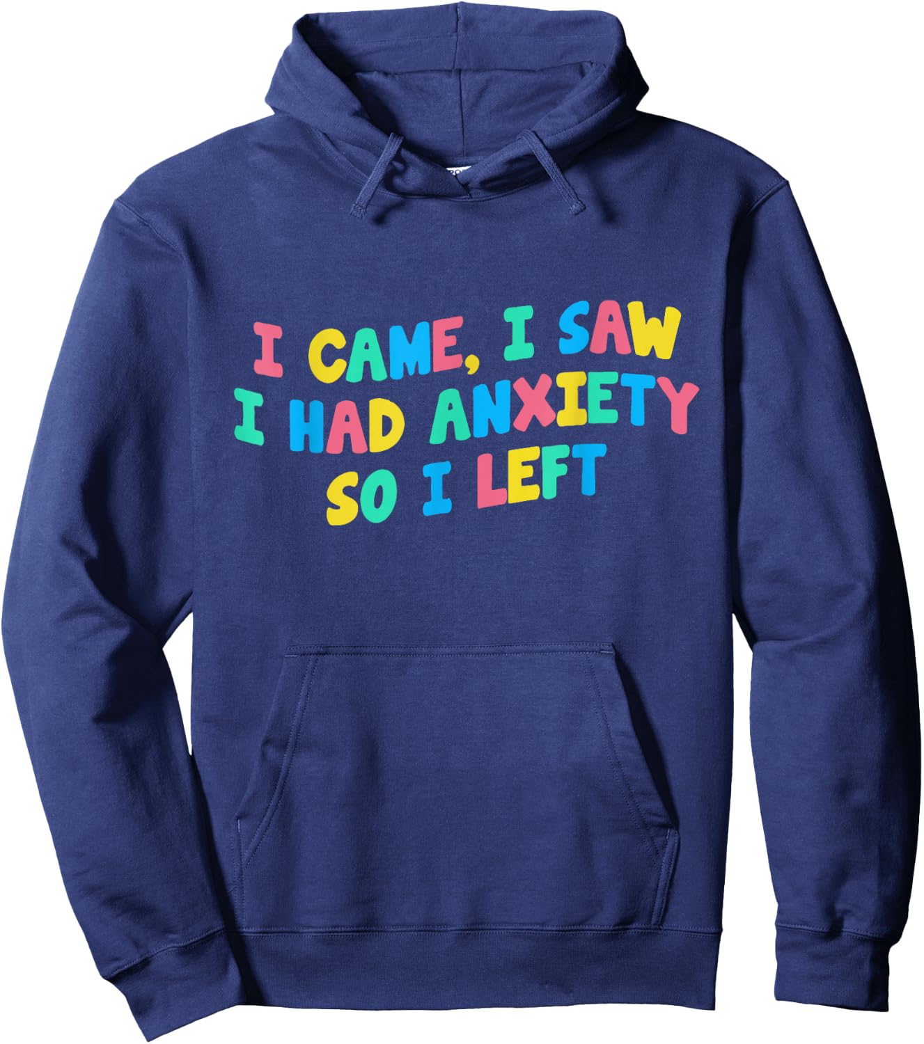 I Came I Saw I Had Anxiety So I Left Funny Saying Gift Hoodie - Hoodie | Navy