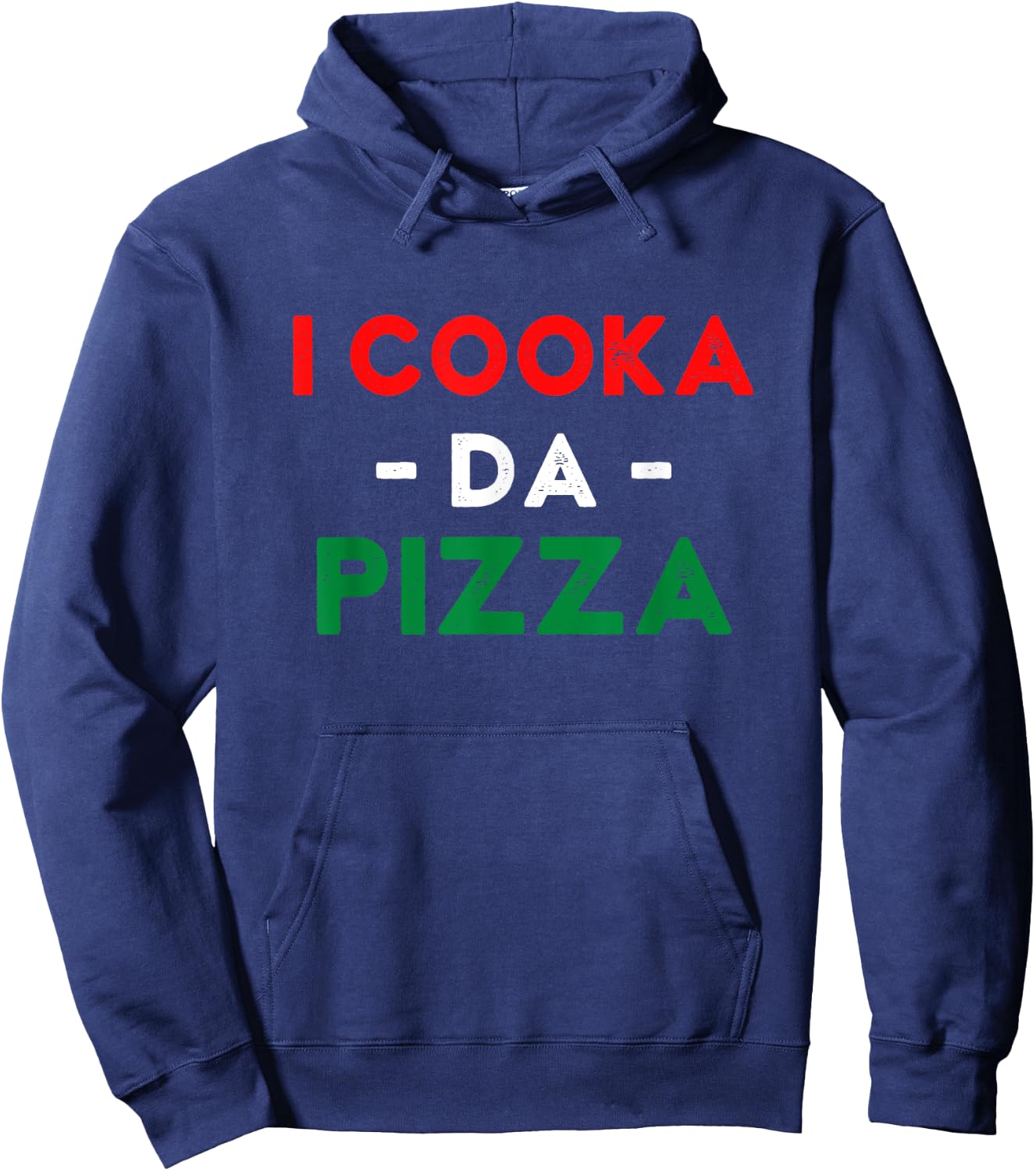I Cooka Da Pizza Funny Italian Food Meme Italian Slang Cook Hoodie - Hoodie | Navy