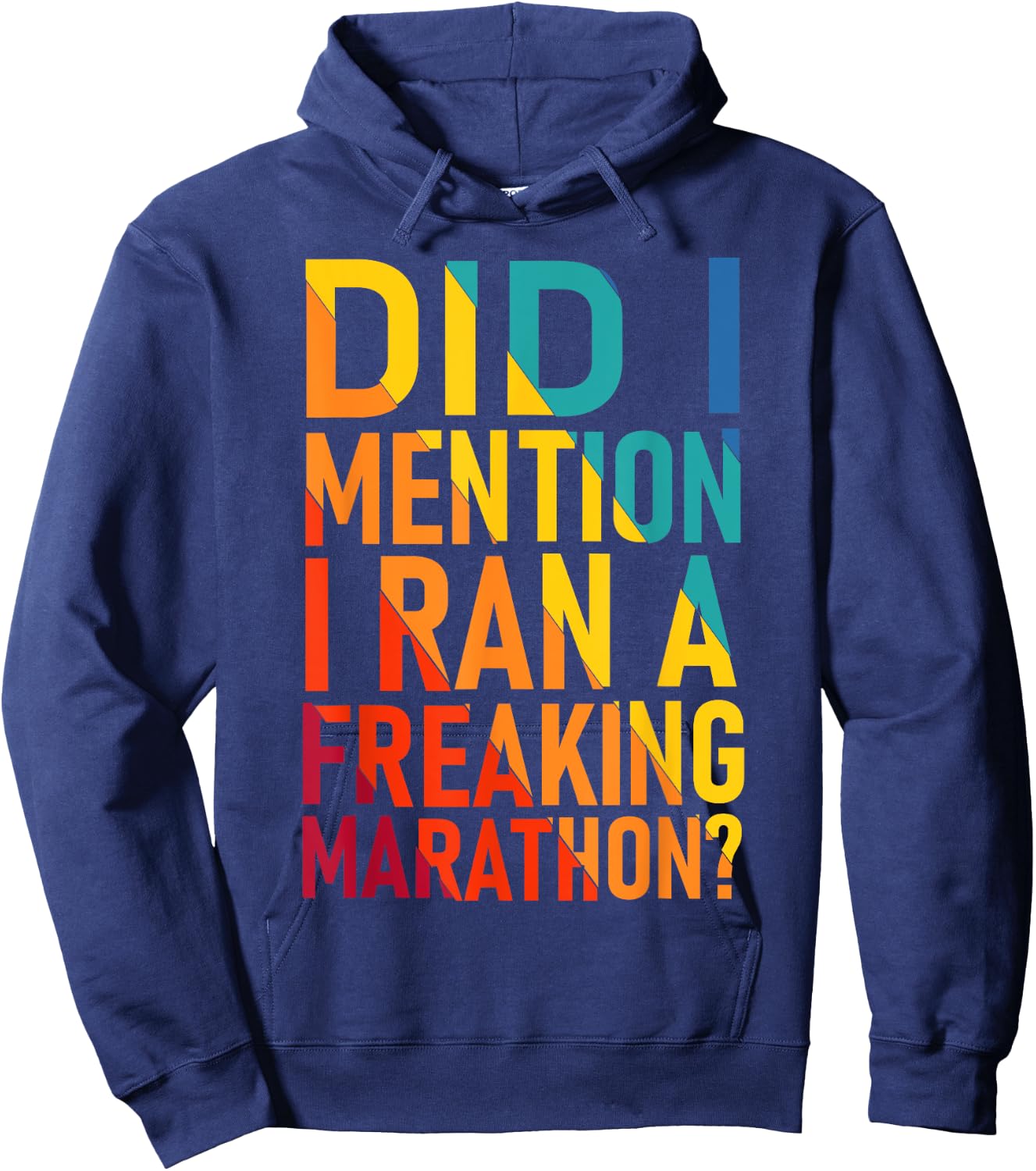 Did I Mention I Ran a Freeking Marathon Funny Sarcastic Hoodie - Hoodie | Navy