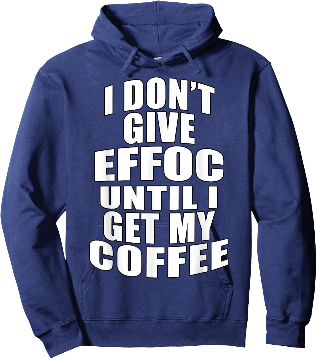 I Don’t Give Effoc Until I Get My Coffee Hoodie - Hoodie | Navy
