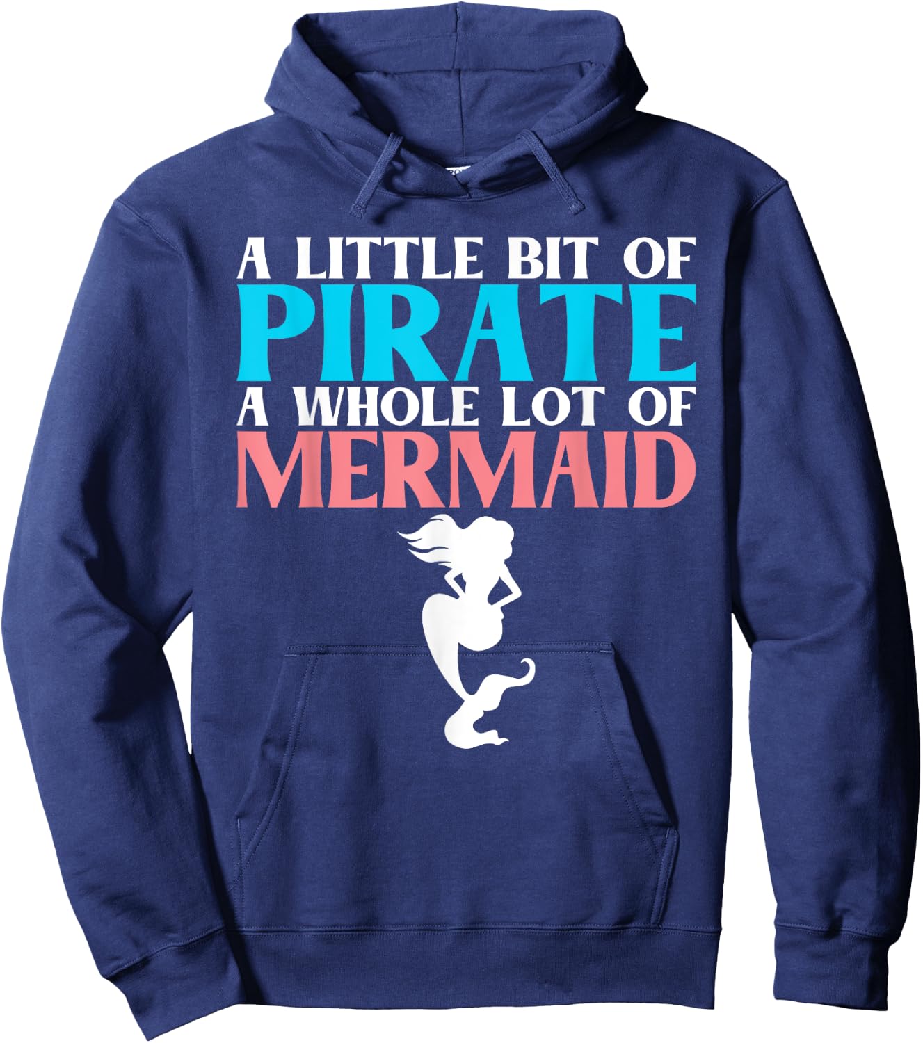 A little bit of Pirate a whole lot of Mermaid Lover Hoodie - Hoodie | Navy