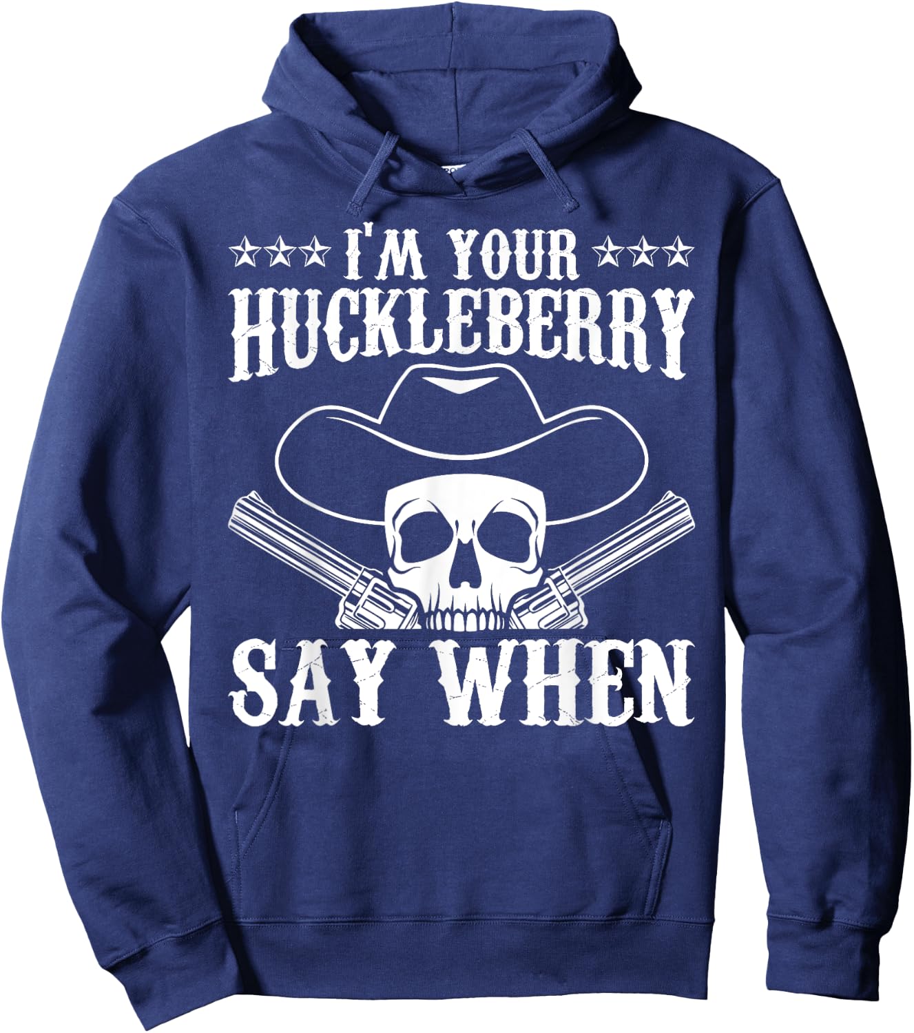 I'm Your Huckleberry Say When Classic Western Wild West Hoodie - Hoodie | Navy