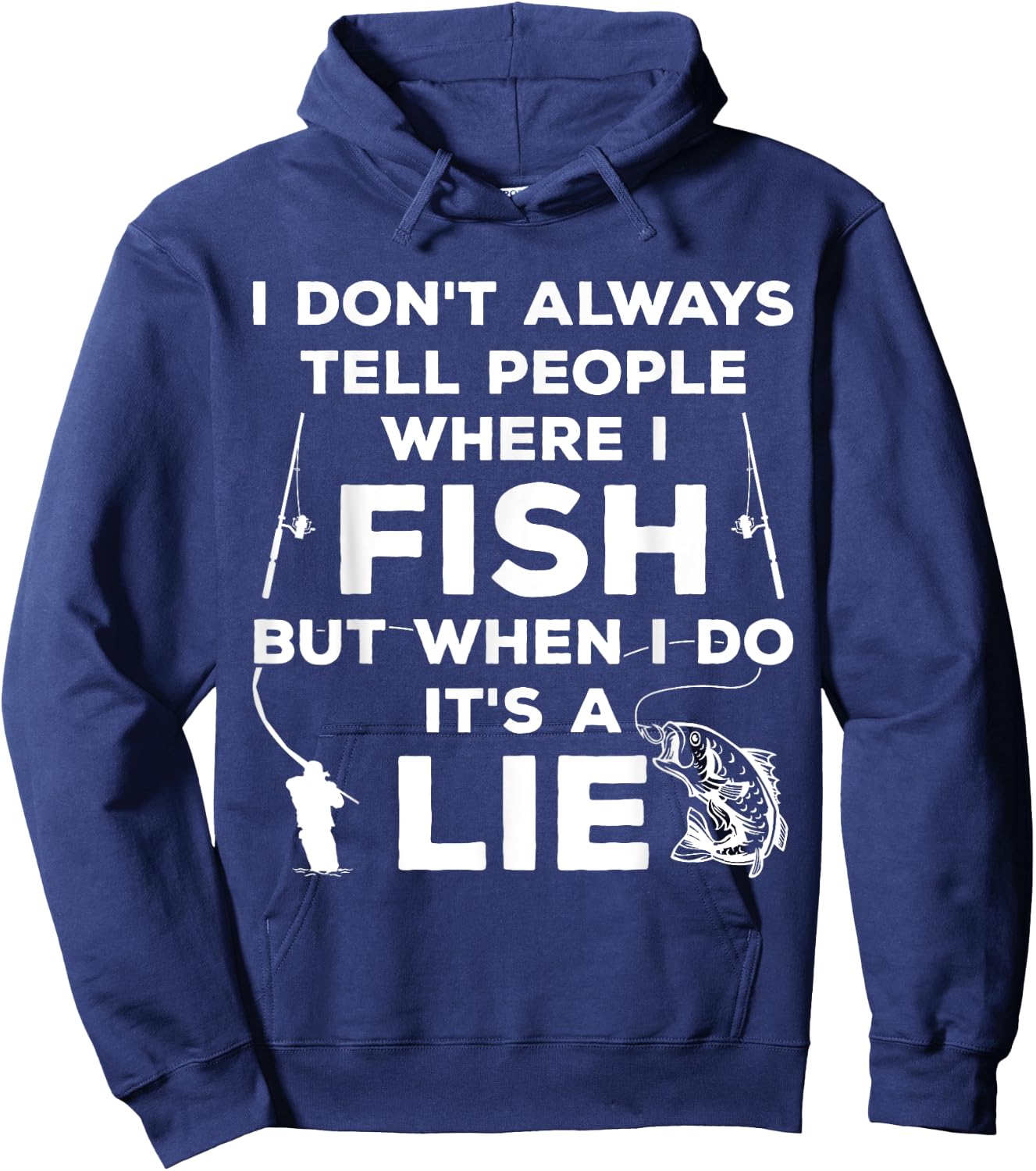 I Don't Always Tell People Where I Fish Ice Fisher Fishing Hoodie - Hoodie | Navy