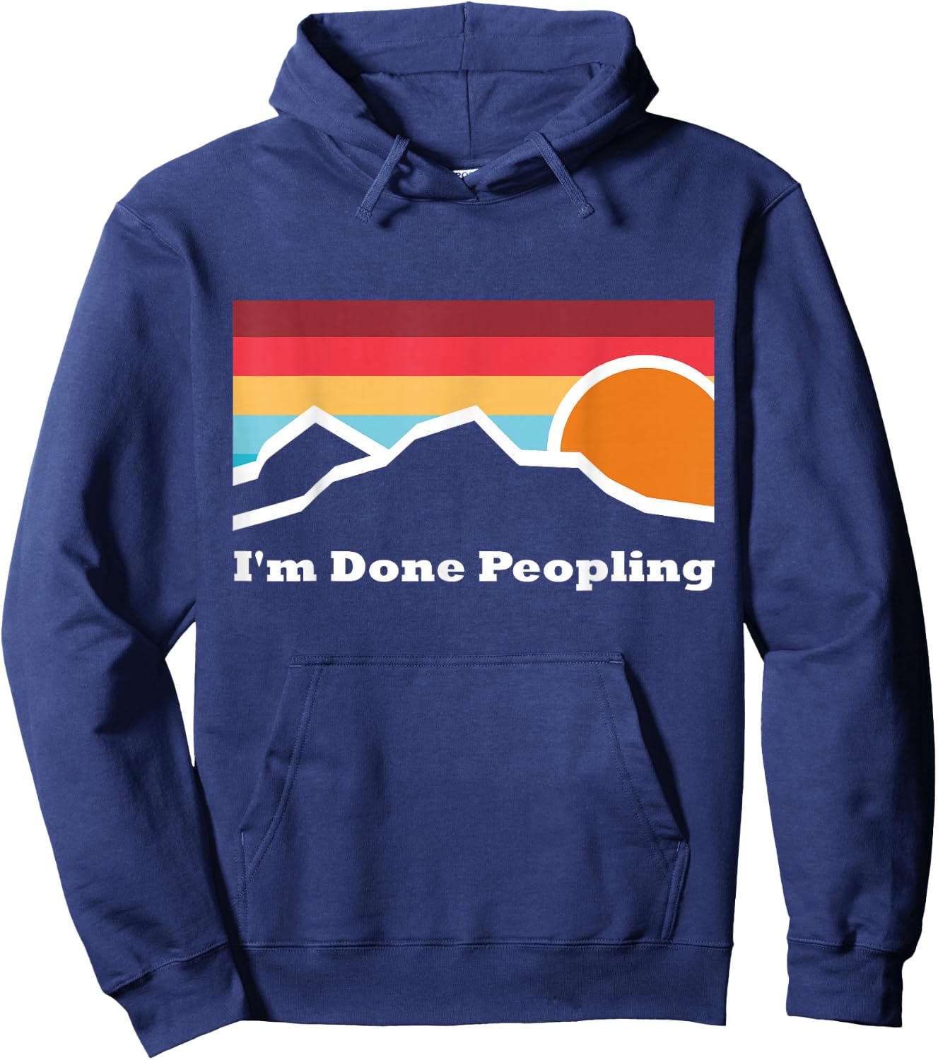 I'm Done Peopling Camping Mountain Climbing Adventure Sunset Hoodie - Hoodie | Navy