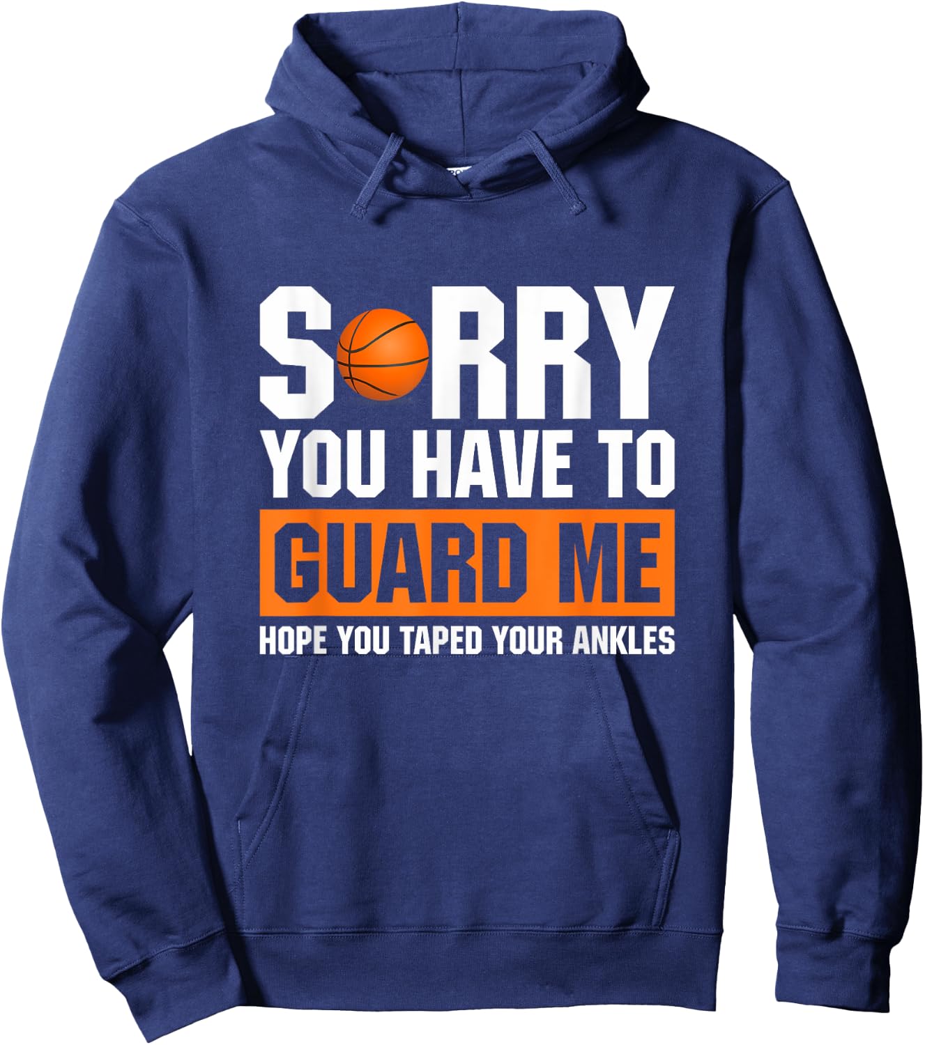 Ankle Breaker I Sorry You Have To Guard Me Funny Basketball Hoodie - Hoodie | Navy