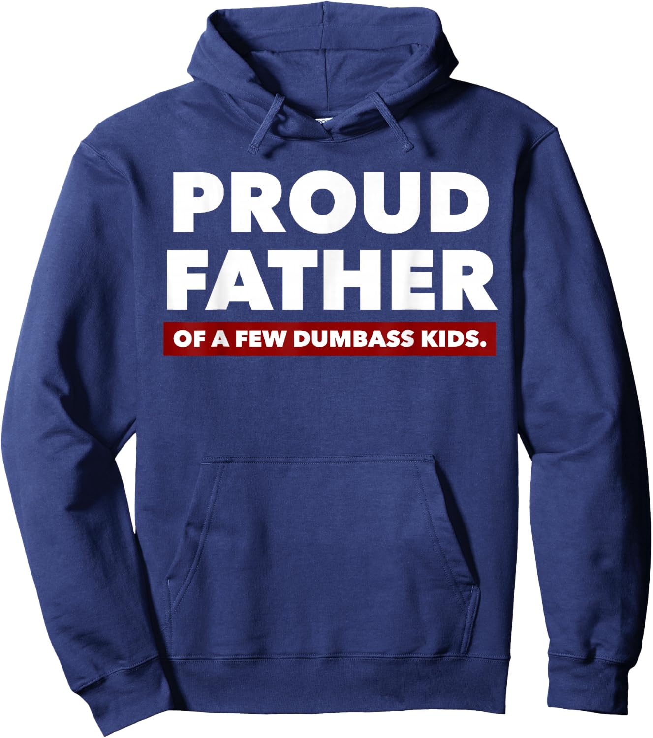 Proud Father Of A Few Dumbass Kids - Father's Day Shirt Hoodie - Hoodie | Navy