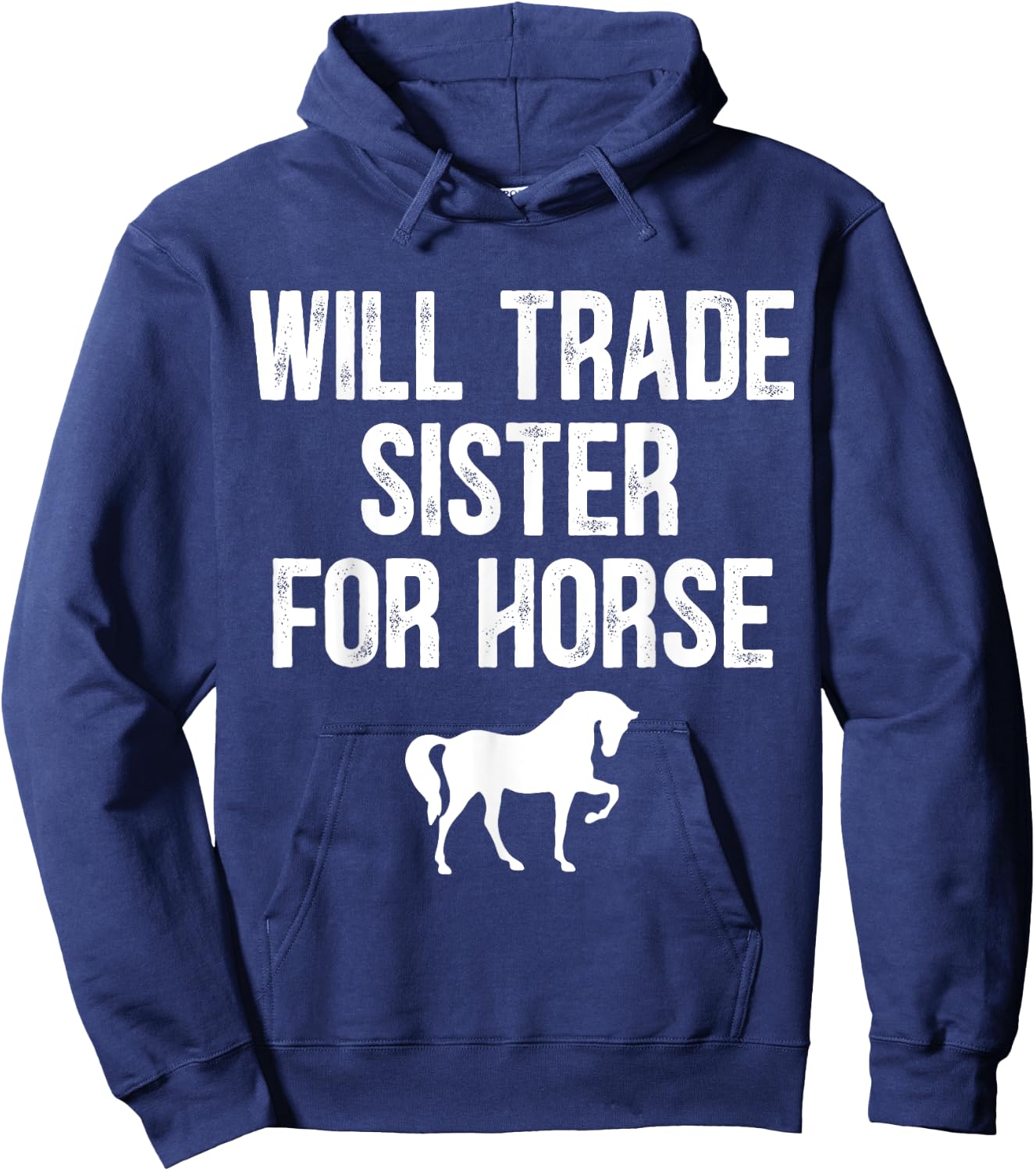 Will Trade Sister For Horse, Funny Saying Costume, Quote Hoodie - Hoodie | Navy