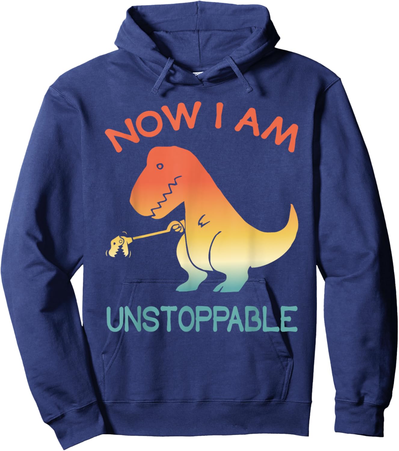 Now I'm Unstoppable - Funny Retro Vintage T-Rex Dinosaur Hoodie - Hoodie | Navy