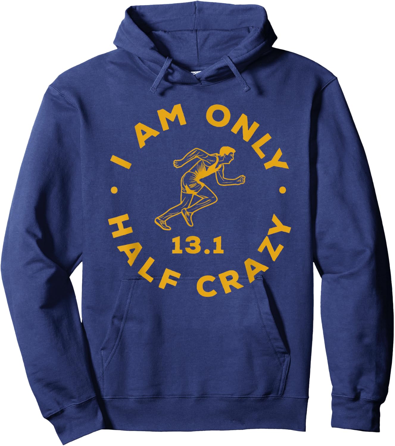 I Am Only Half Crazy 13.1 Funny Marathon Running Runner Hoodie - Hoodie | Navy