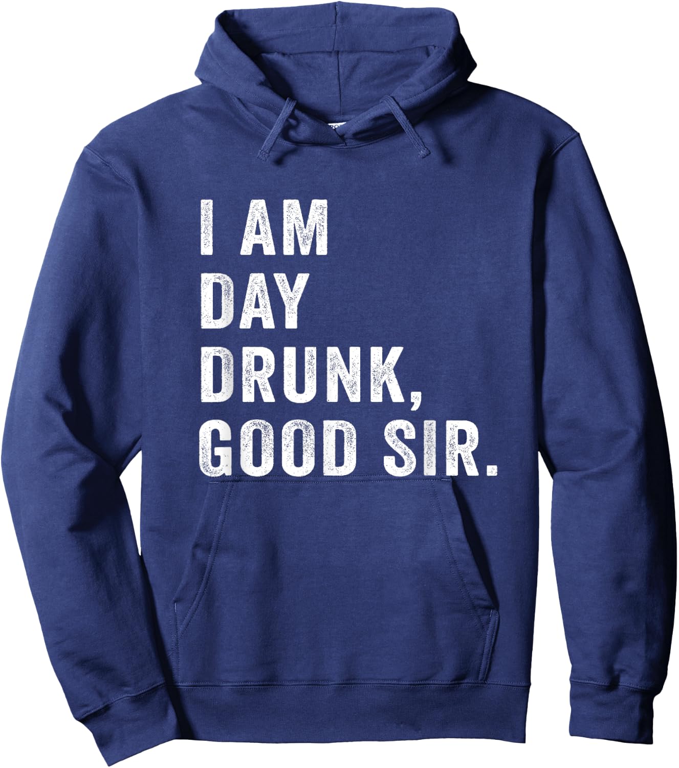 I Am Day Drunk Good Sir Funny Drink Wine Retro Vintage Hoodie - Hoodie | Navy