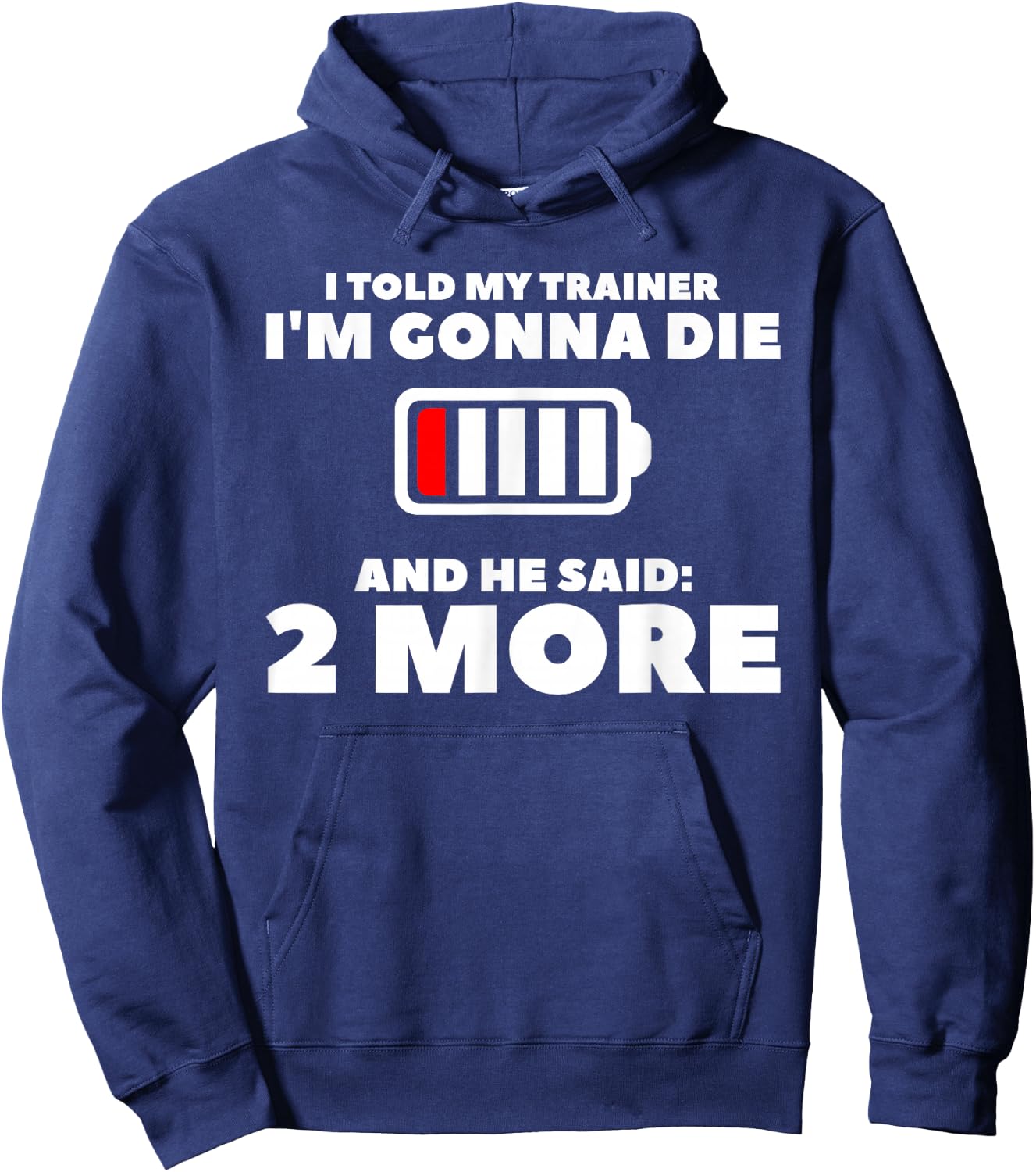 I Told My Trainer I'm Gonna Die And He Said 2 More Hoodie - Hoodie | Navy