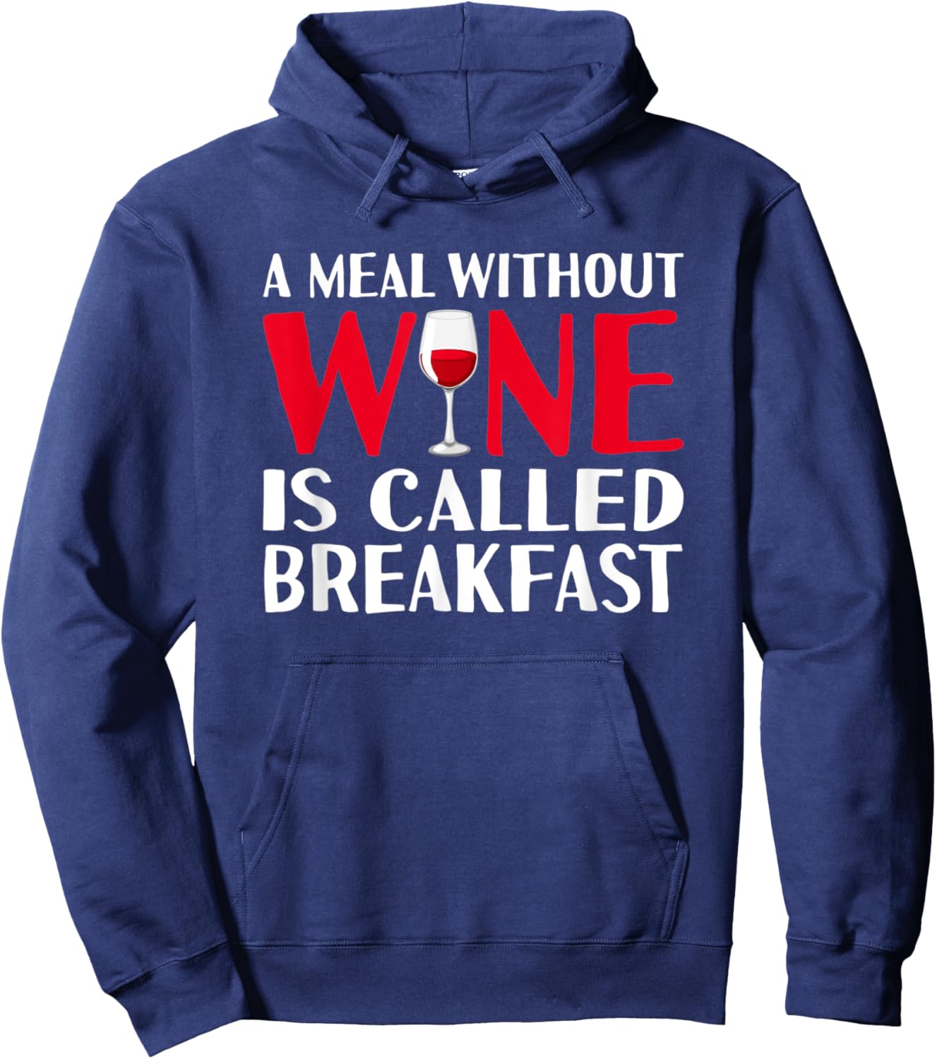 A meal without wine is called breakfast hilarious design Hoodie - Hoodie | Navy