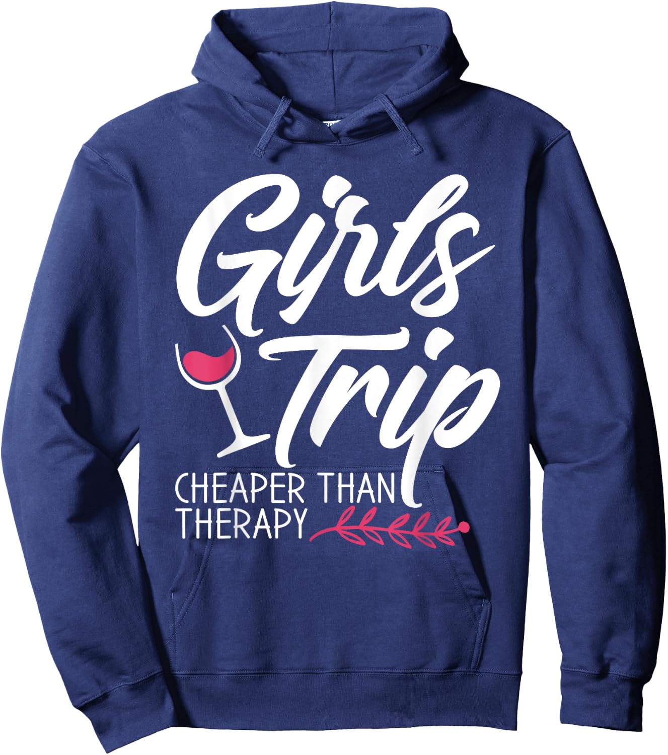 Girls Trip Cheaper Than A Therapy 2021 Fun Party Wine Hoodie - Hoodie | Navy