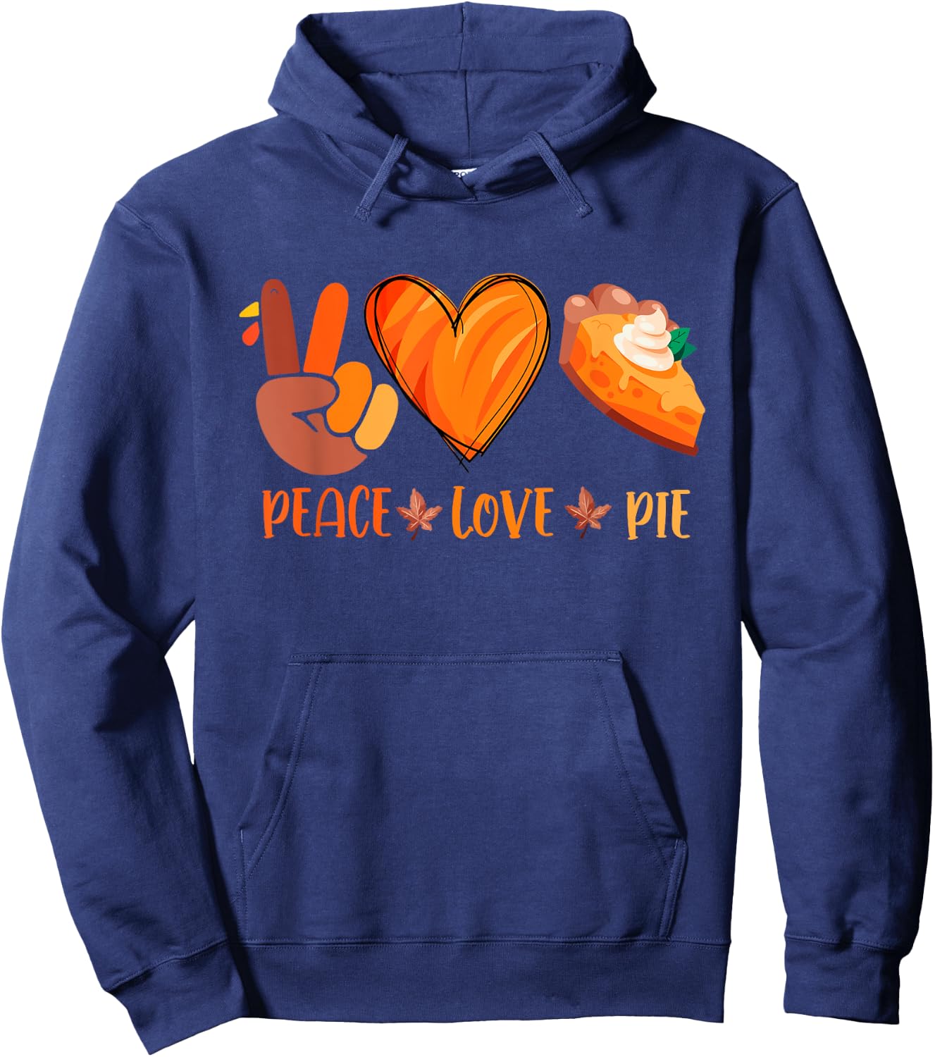 Peace Love Pumpkin Pie Turkey Thanksgiving Day Fall Autumn Hoodie - Hoodie | Navy