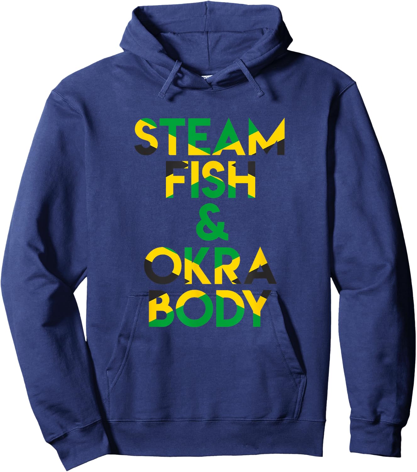 Steam Fish and Okra Body! Funny Jamaican Saying Hoodie - Hoodie | Navy