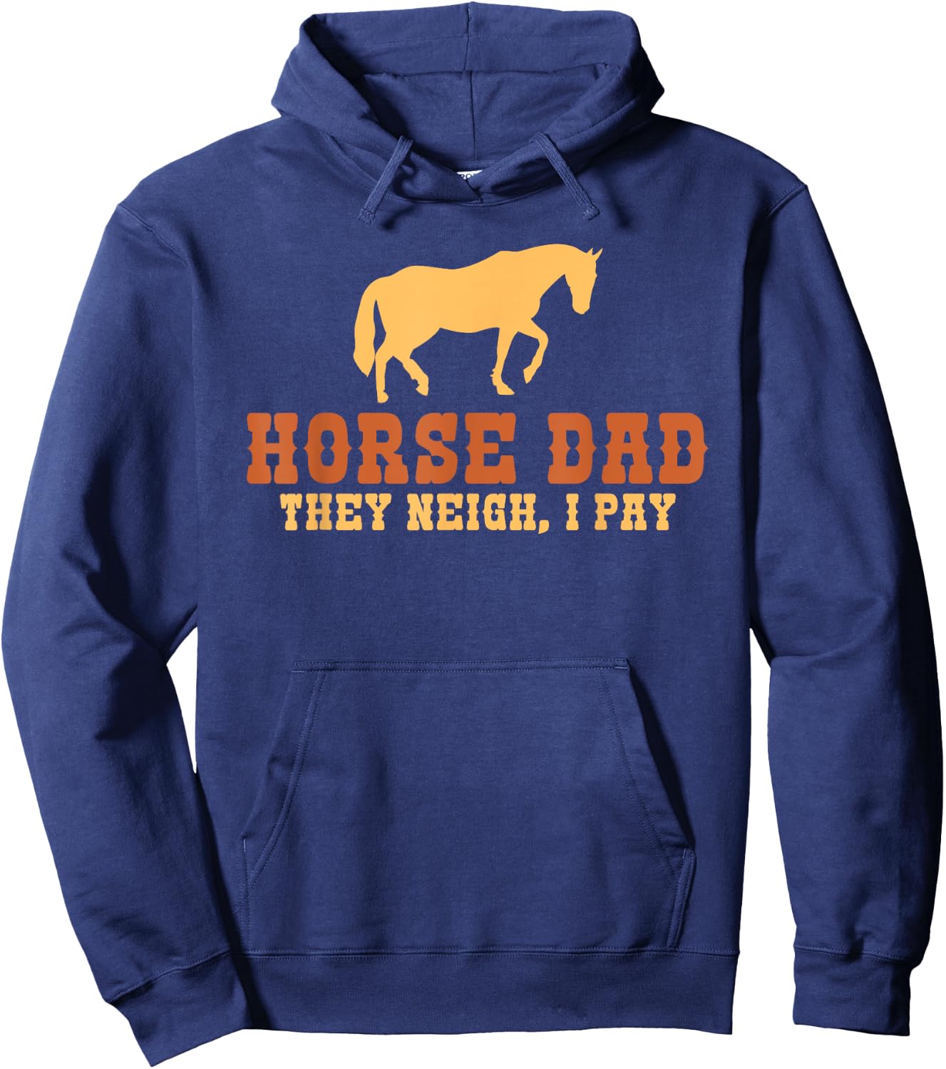 Horse Dad they neigh i pay Horse Riding Dad Hoodie - Hoodie | Navy