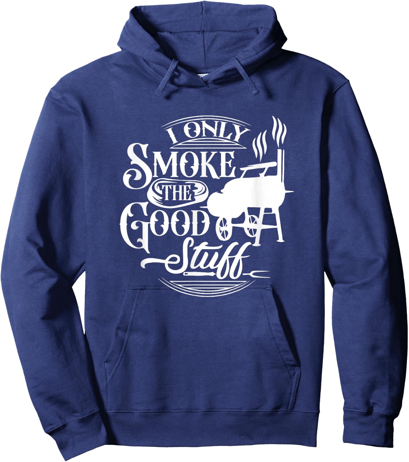 BBQ Lover Griller Grilling Lover Chef I Smoke Good Stuff Hoodie - Hoodie | Navy