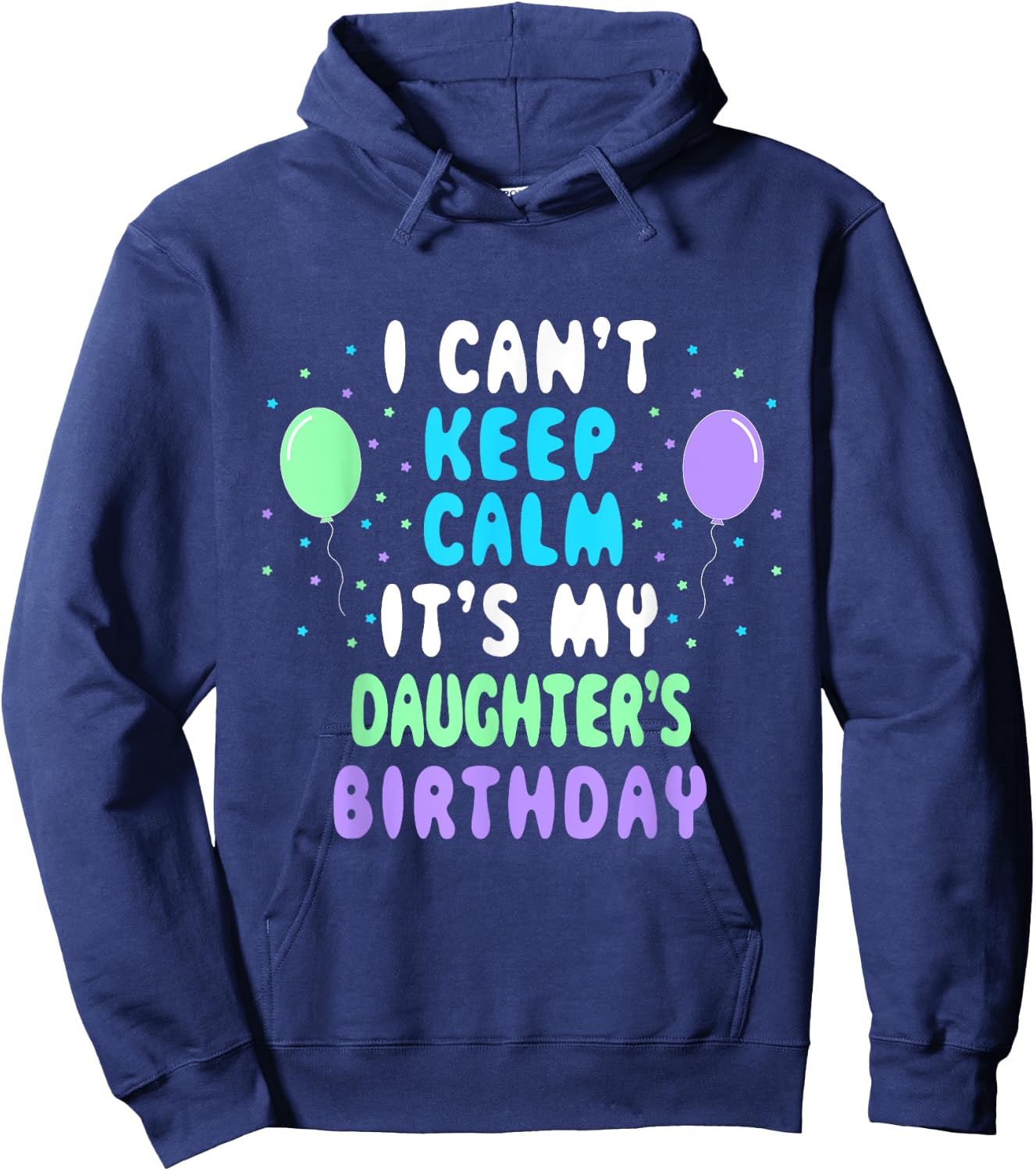Daughter's Birthday, I Can't Keep Calm Hoodie - Hoodie | Navy