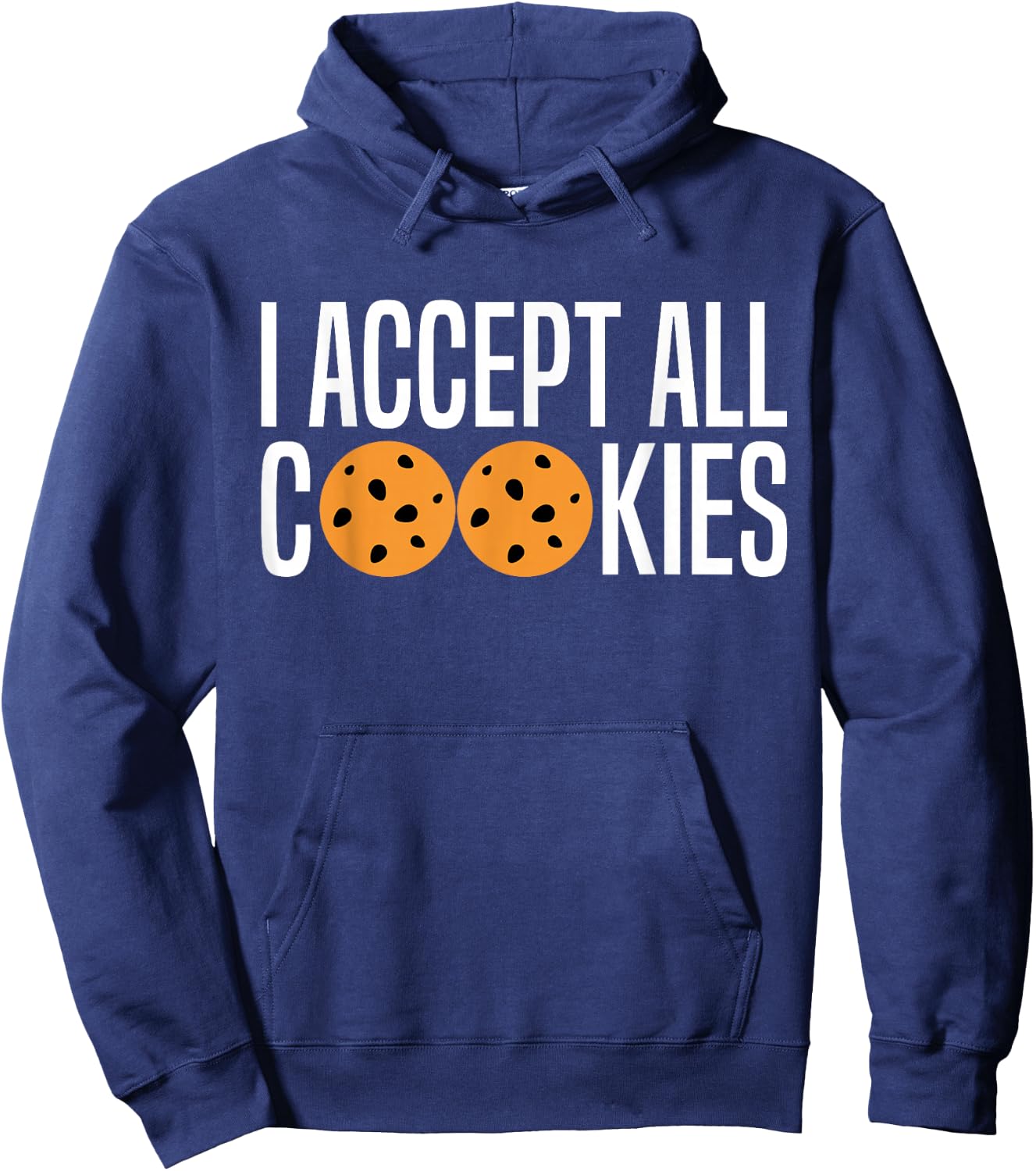 I Accept All Cookies Lovers Funny Love Cookies Sayings Humor Hoodie - Hoodie | Navy