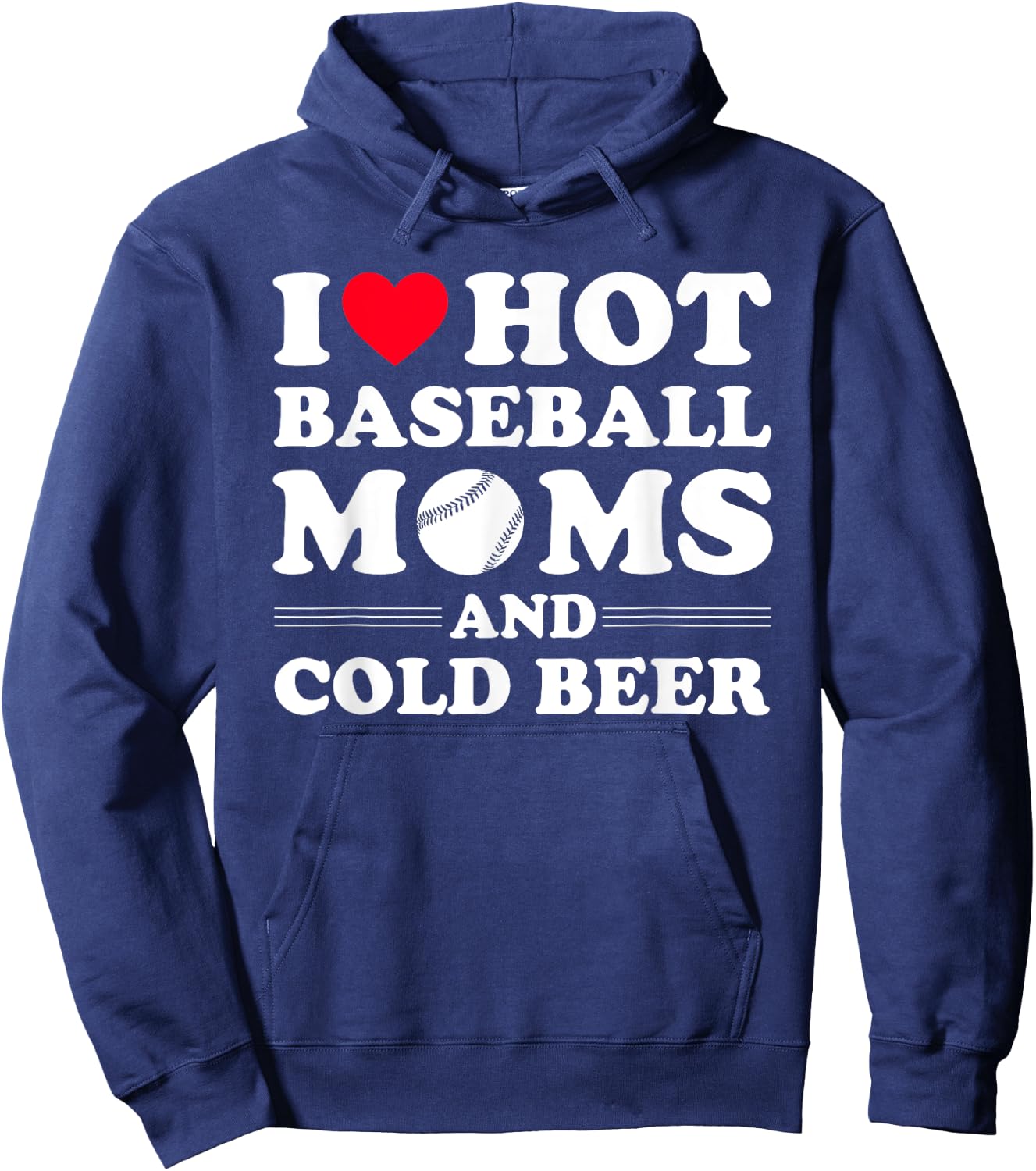 I Heart Hot baseball Moms,I Love Hot baseball Mom Cold Beer Hoodie - Hoodie | Navy
