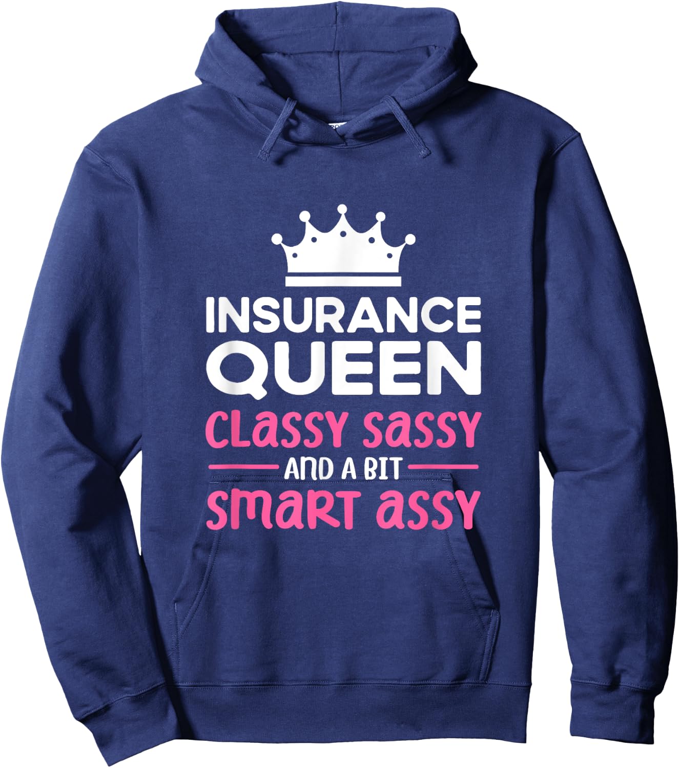 Insurance Queen. Classy sassy smart assy. Insurance Agent Hoodie - Hoodie | Navy